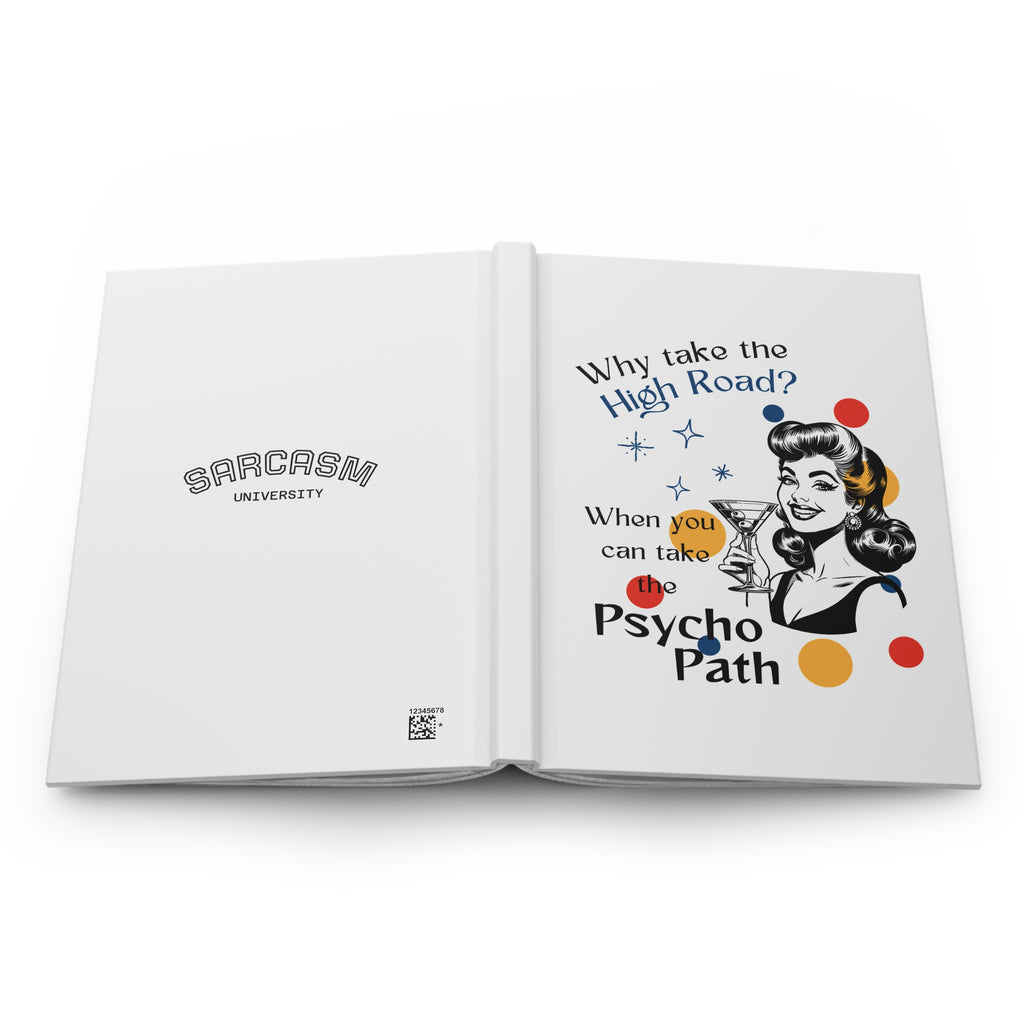 Retro Sarcastic Hardcover Journal — “Why Take the High Road?…Psycho Path”