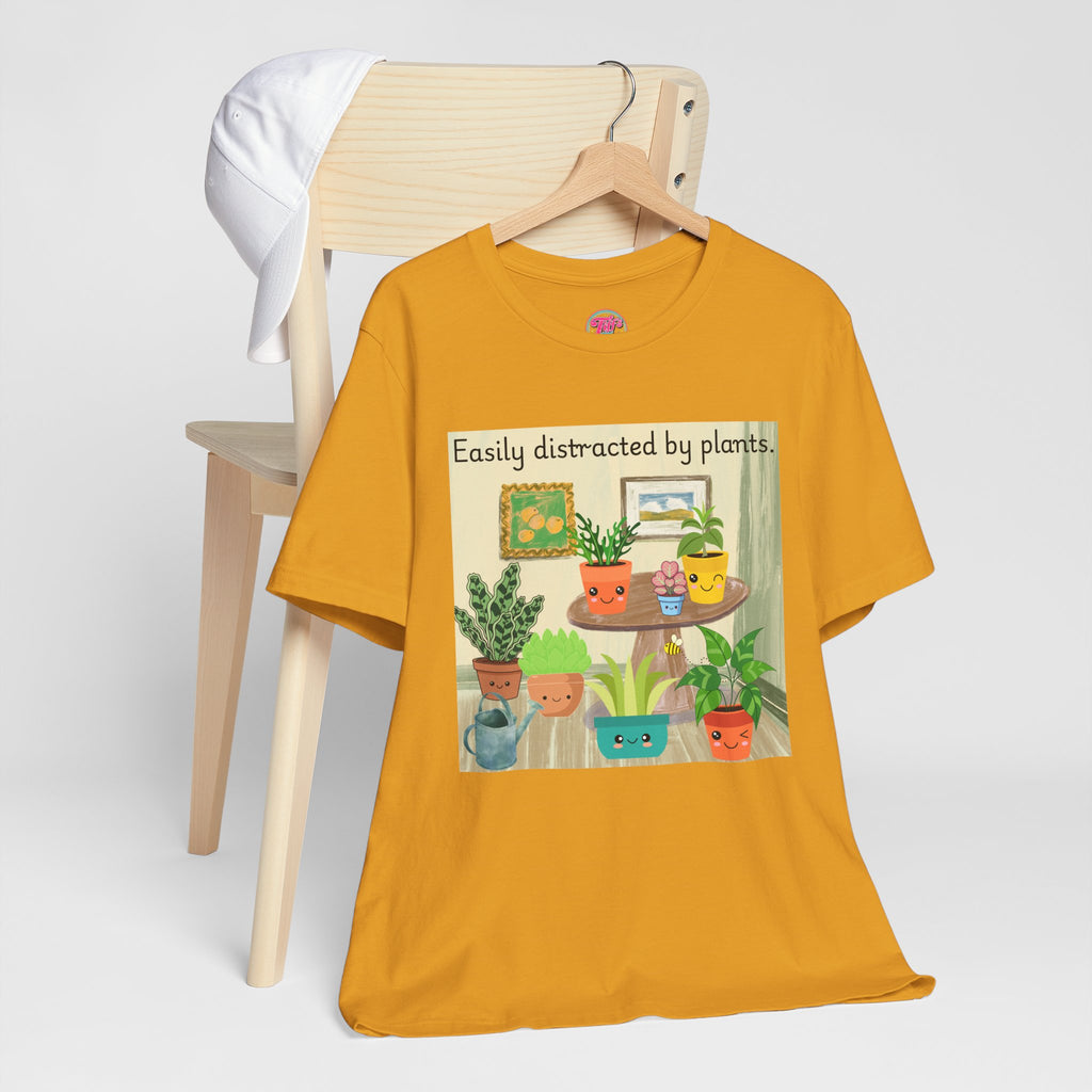 Easily Distracted by Plants T-Shirt — Cute Plant Lover Tee