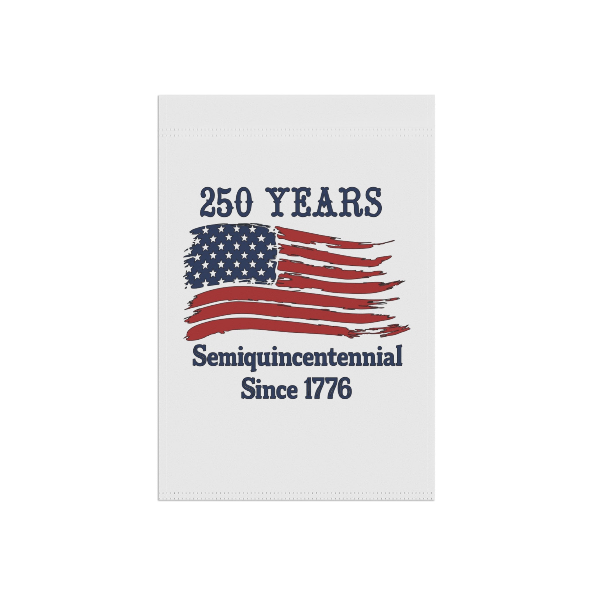 250 Years Semiquincentennial Flag Garden Banner — Since 1776