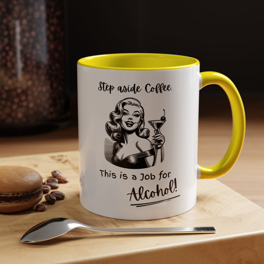 Accent Coffee Mug — "Step Aside Coffee, This Is a Job for Alcohol" Retro Cocktail Mug