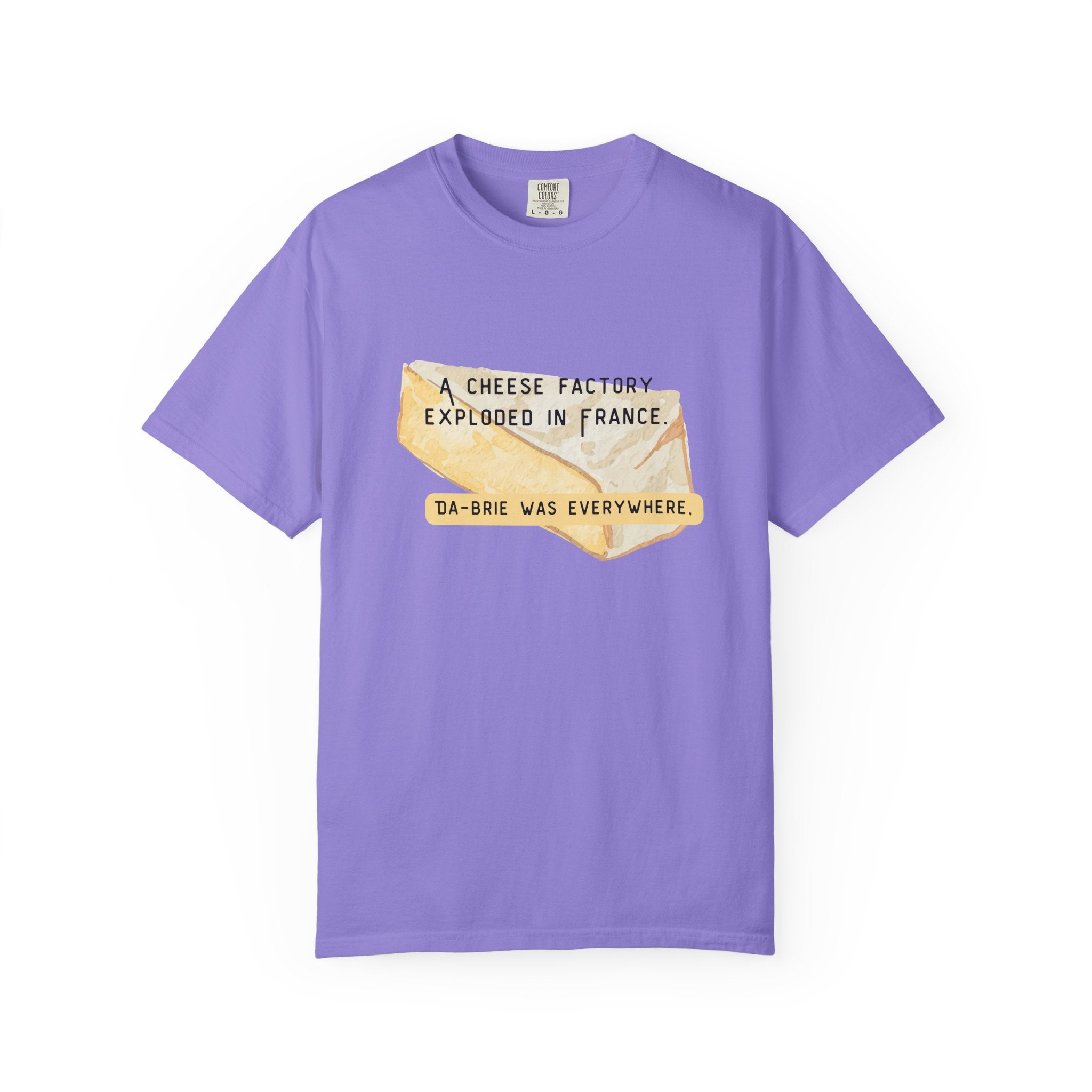 Funny Cheese Pun T-Shirt — "A Cheese Factory Exploded in France, Da-brie Was Everywhere" - Dad Joke Tee