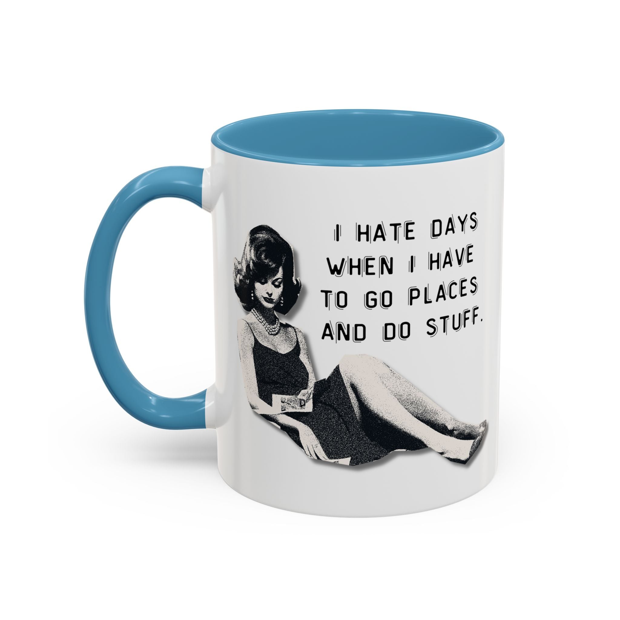 Accent Coffee Mug - "I Hate Days When I Have to Go Places and Do Stuff" Retro Funny Mug