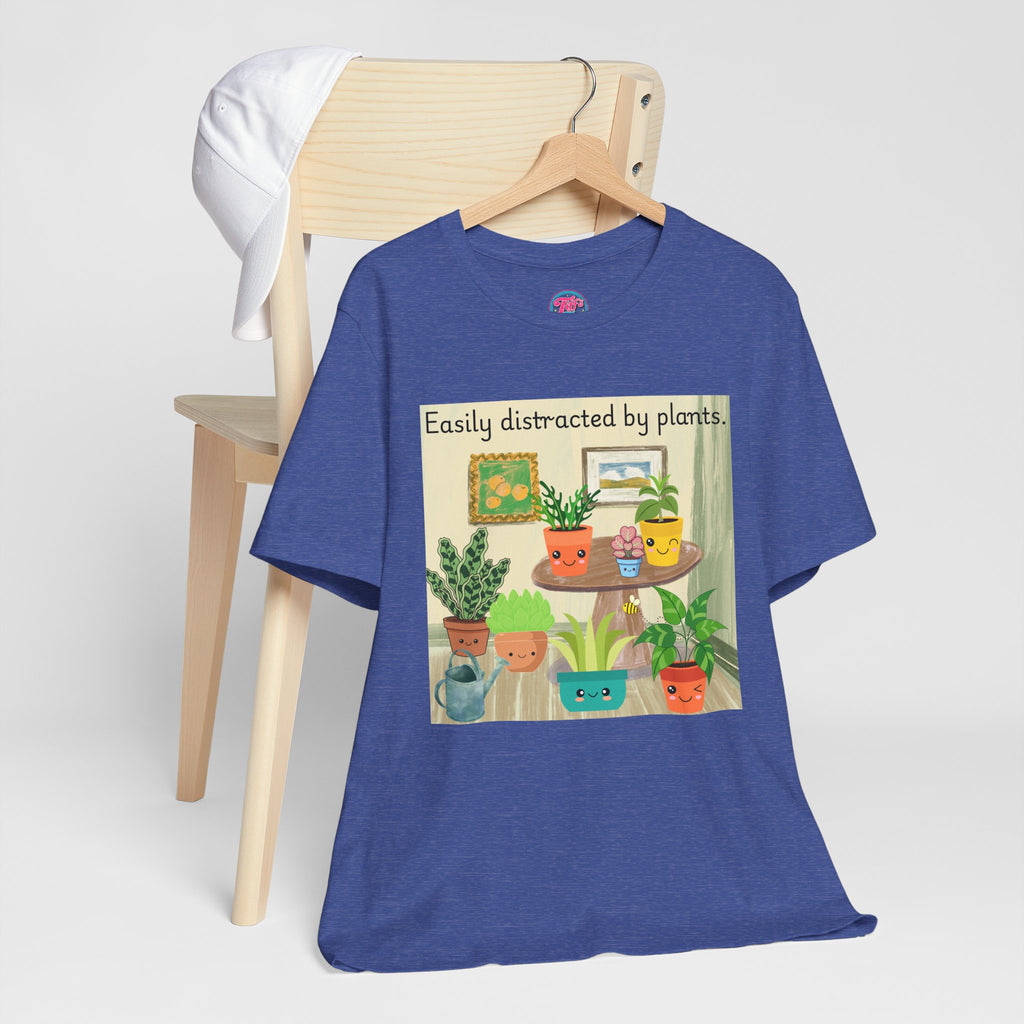 Easily Distracted by Plants T-Shirt — Cute Plant Lover Tee
