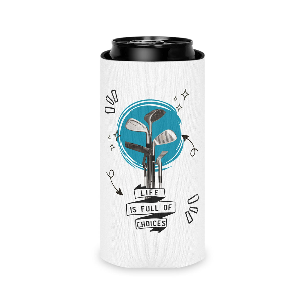 Can Cooler — 'Life Is Full of Choices' Golf Can Koozie