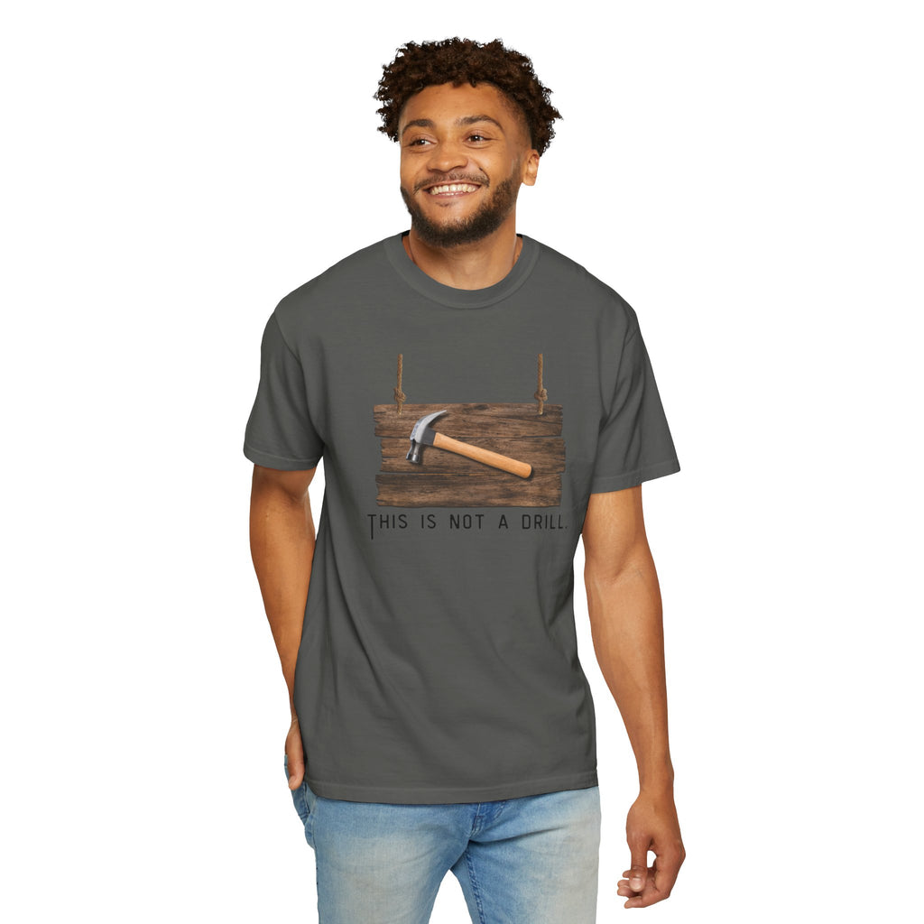 Funny Hammer Graphic T-Shirt - "This Is Not A Drill" Funny Shirt