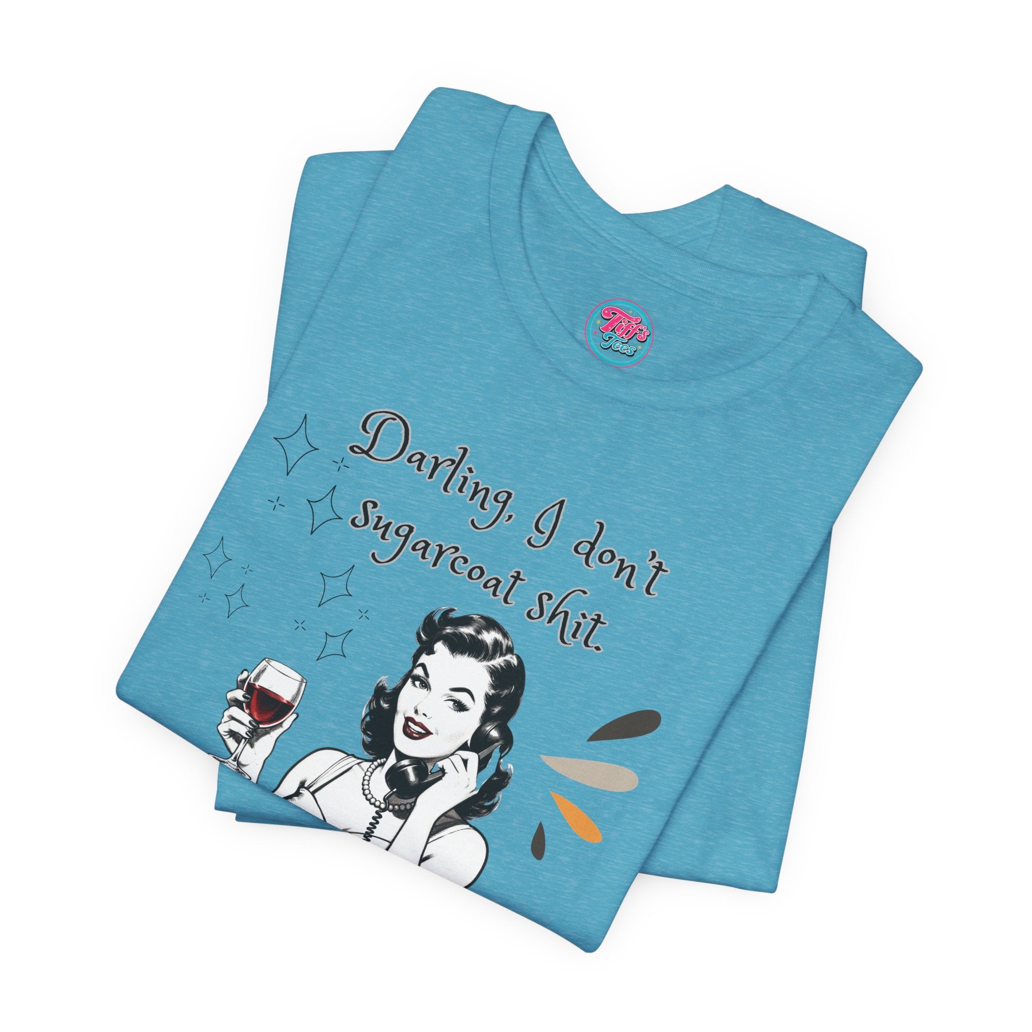 Sarcastic Retro Wine Tee – "Darling, I don't sugarcoat sh*t" Graphic T-Shirt