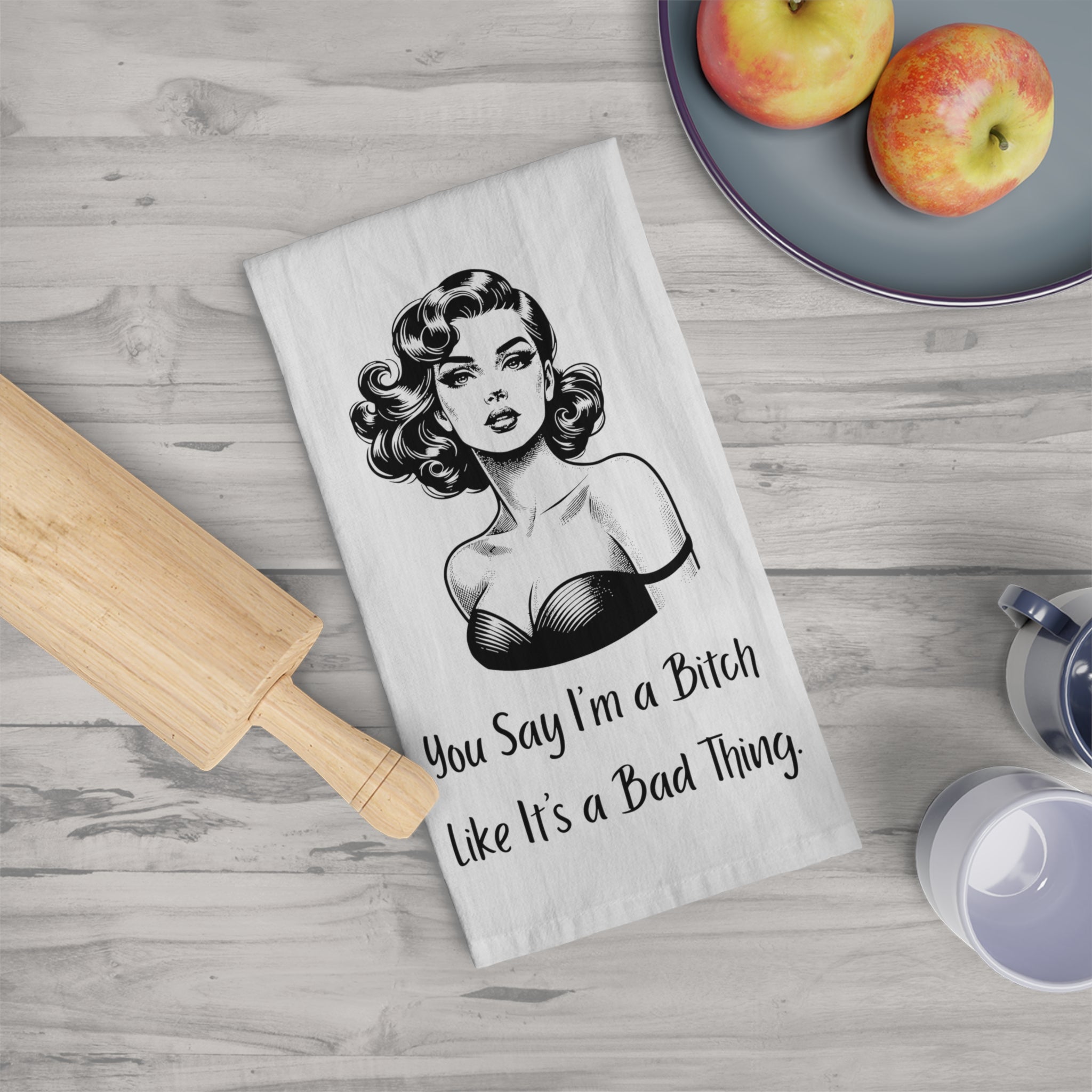 Tea Towel — Retro Pin-Up Kitchen Towel with 'You Say I'm a Bitch Like It's a Bad Thing' Quote