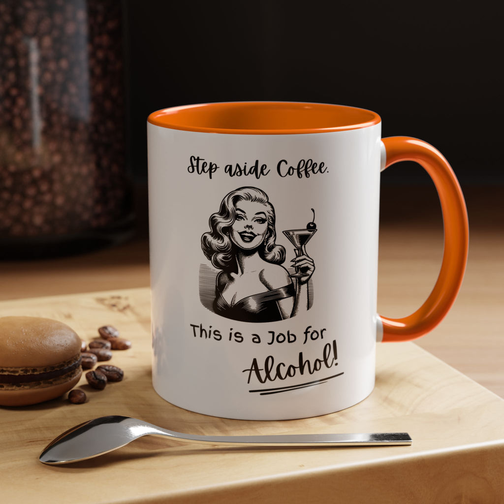 Accent Coffee Mug — "Step Aside Coffee, This Is a Job for Alcohol" Retro Cocktail Mug