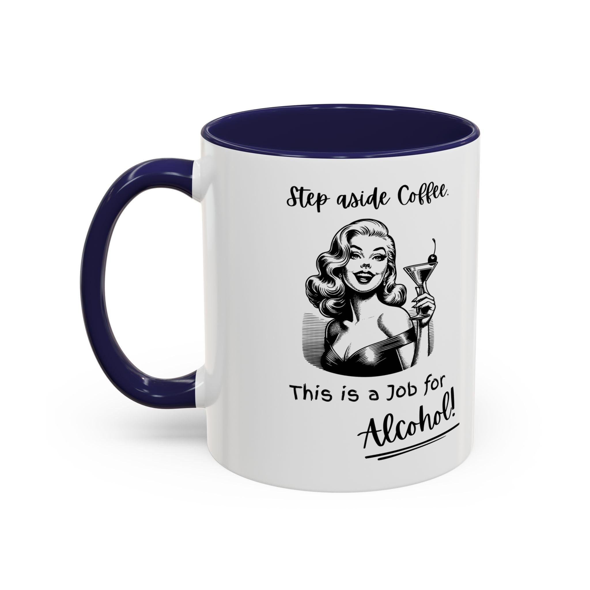 Accent Coffee Mug — "Step Aside Coffee, This Is a Job for Alcohol" Retro Cocktail Mug