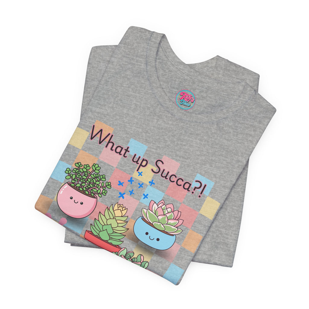 What up SUCCA?! Cute Succulent Graphic Tee — Kawaii Plant Lover Shirt