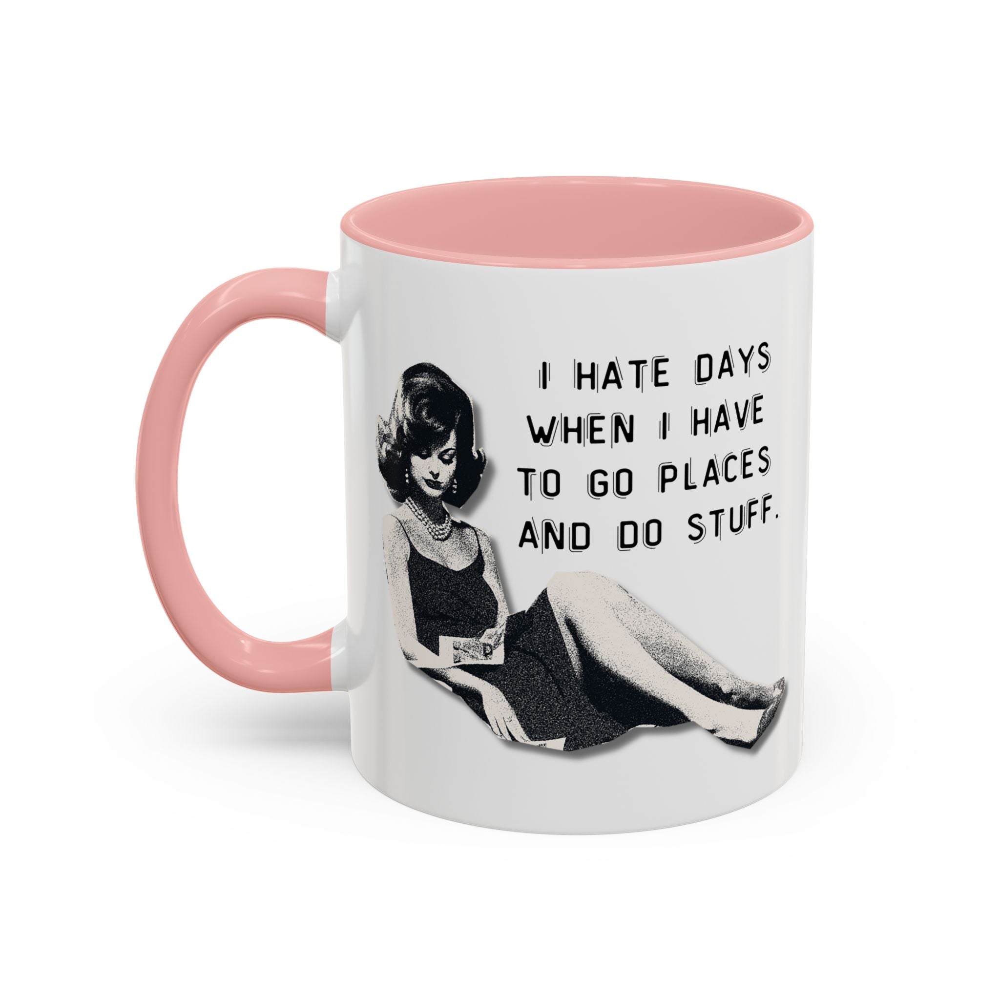 Accent Coffee Mug - "I Hate Days When I Have to Go Places and Do Stuff" Retro Funny Mug