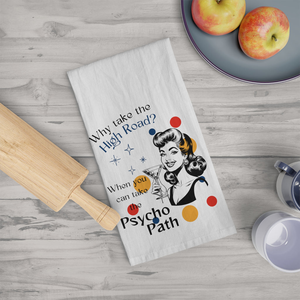 Tea Towel — Retro “Why Take the High Road? When You Can Take the Psycho Path” Vintage Humor Kitchen Towel