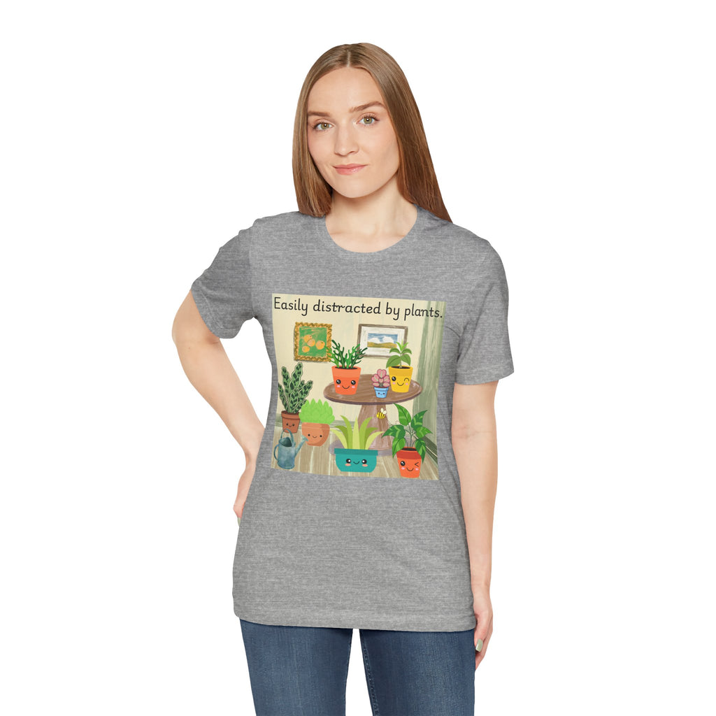 Easily Distracted by Plants T-Shirt — Cute Plant Lover Tee