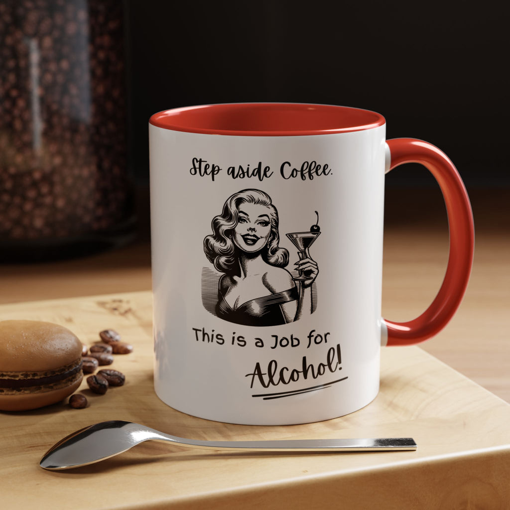 Accent Coffee Mug — "Step Aside Coffee, This Is a Job for Alcohol" Retro Cocktail Mug