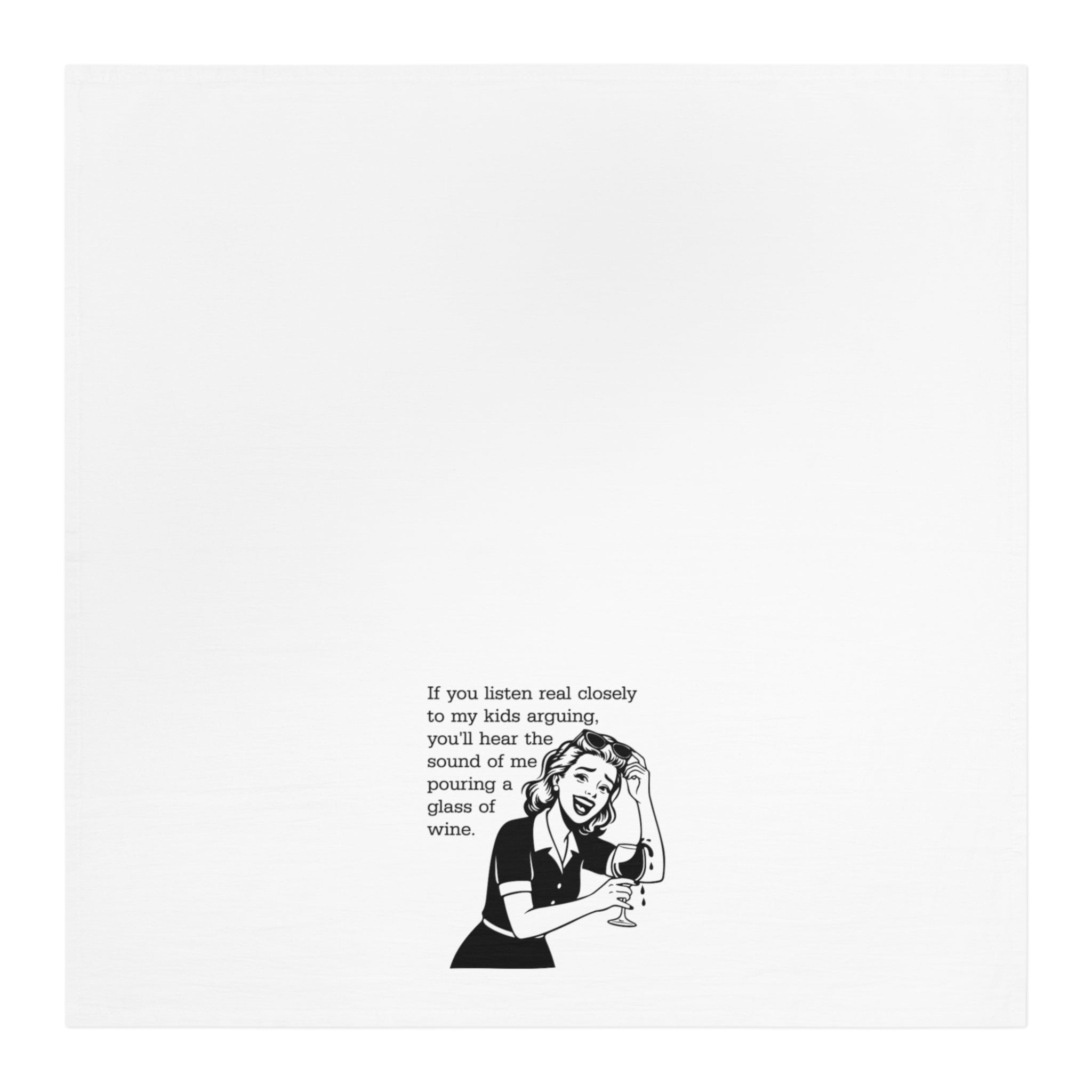 Funny Wine Quote Tea Towel — "If You Listen Real Closely..." Kitchen Towel for Moms and Friends