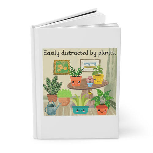 Easily Distracted By Plants Hardcover Journal — Cute Plant Lover Notebook