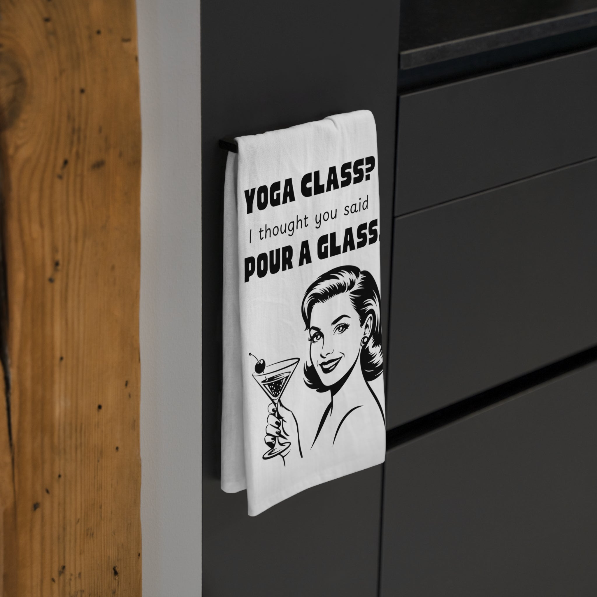 Tea Towel — "Yoga Class? I Thought You Said Pour a Glass." Vintage Cocktail Kitchen Towel