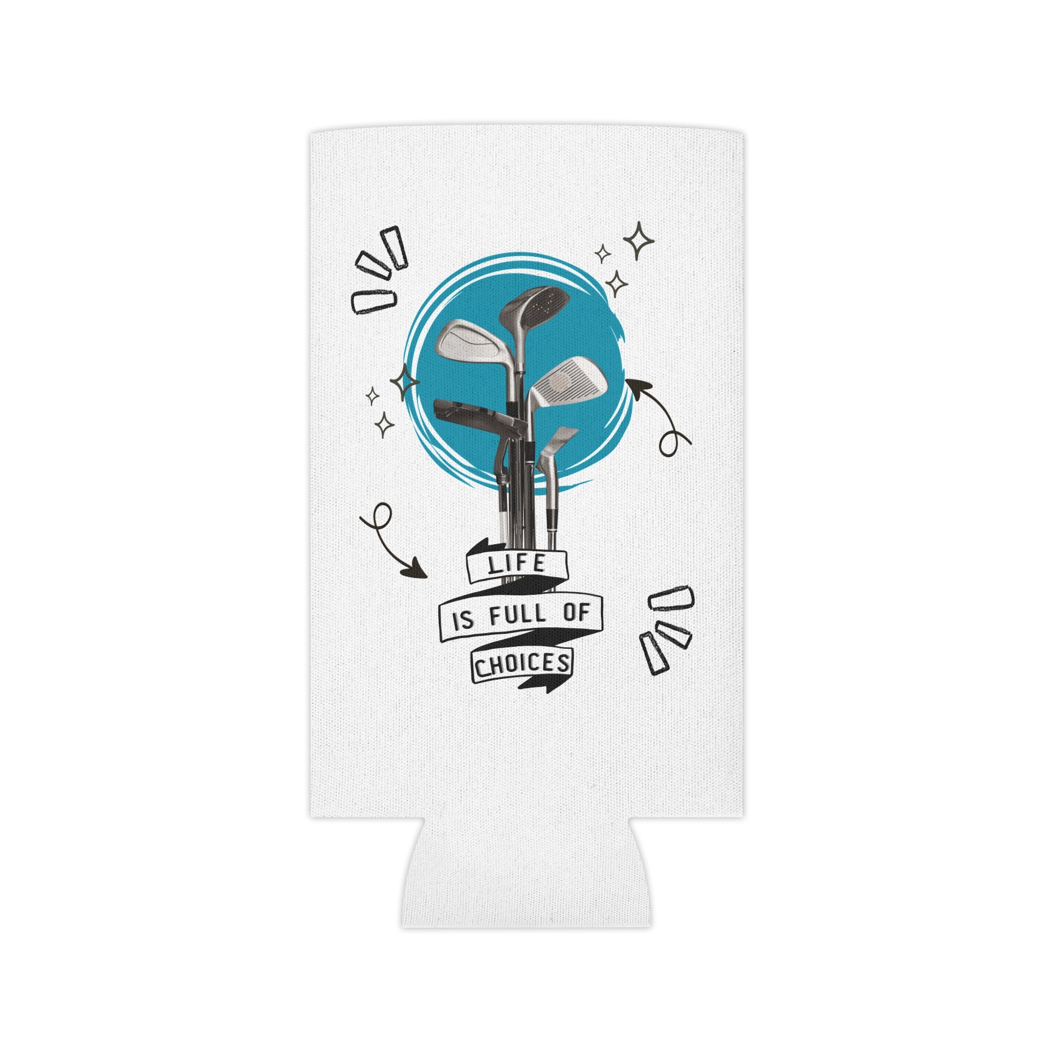 Can Cooler — 'Life Is Full of Choices' Golf Can Koozie