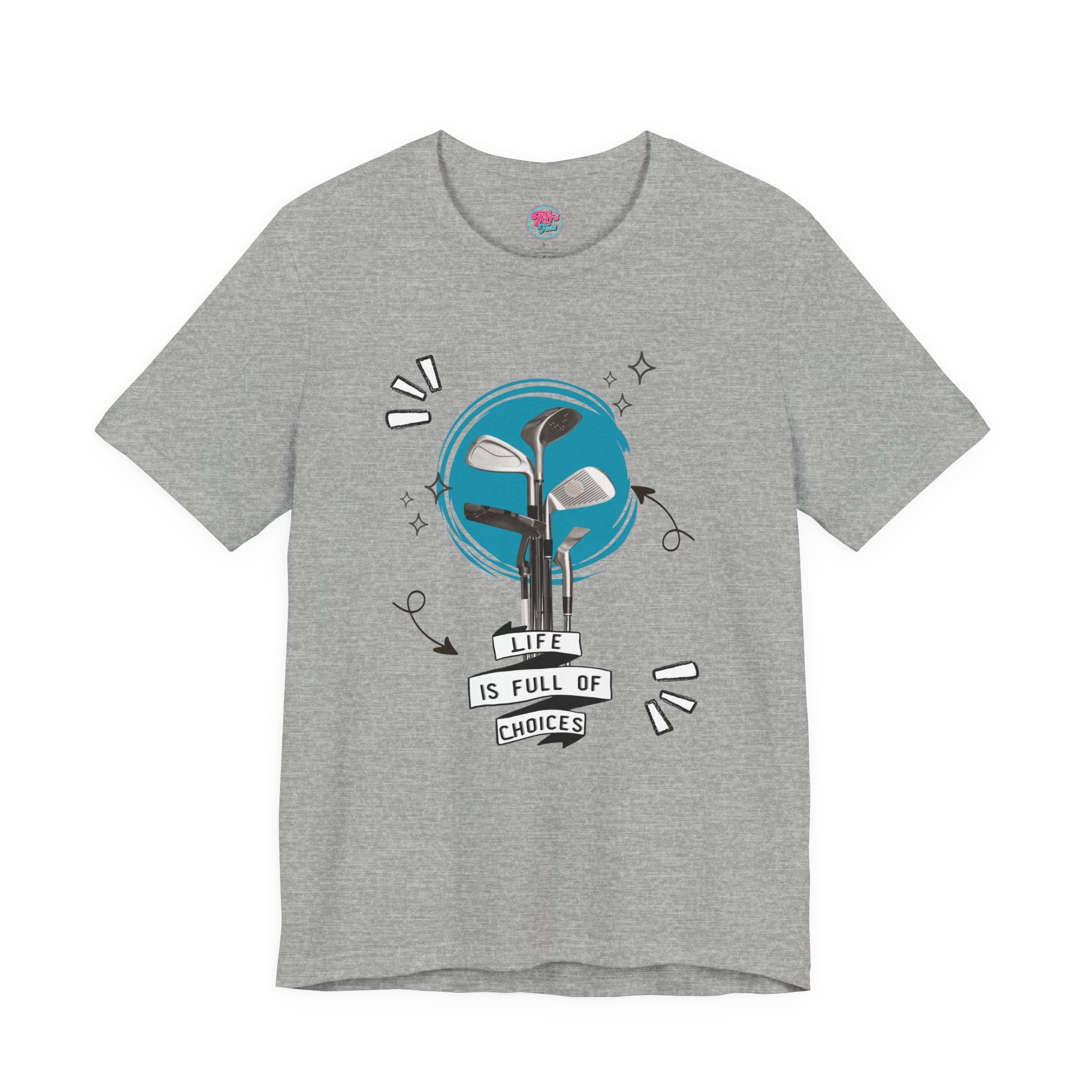 Life Is Full Of Choices Golf Tee – Fun Golf Graphic T-Shirt