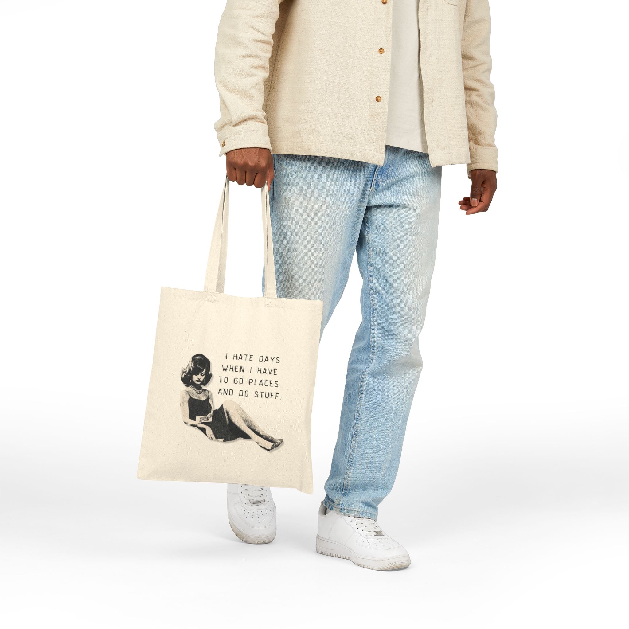 I Hate Days When I Have To Go Places And Do Stuff - Cotton Canvas Tote Bag