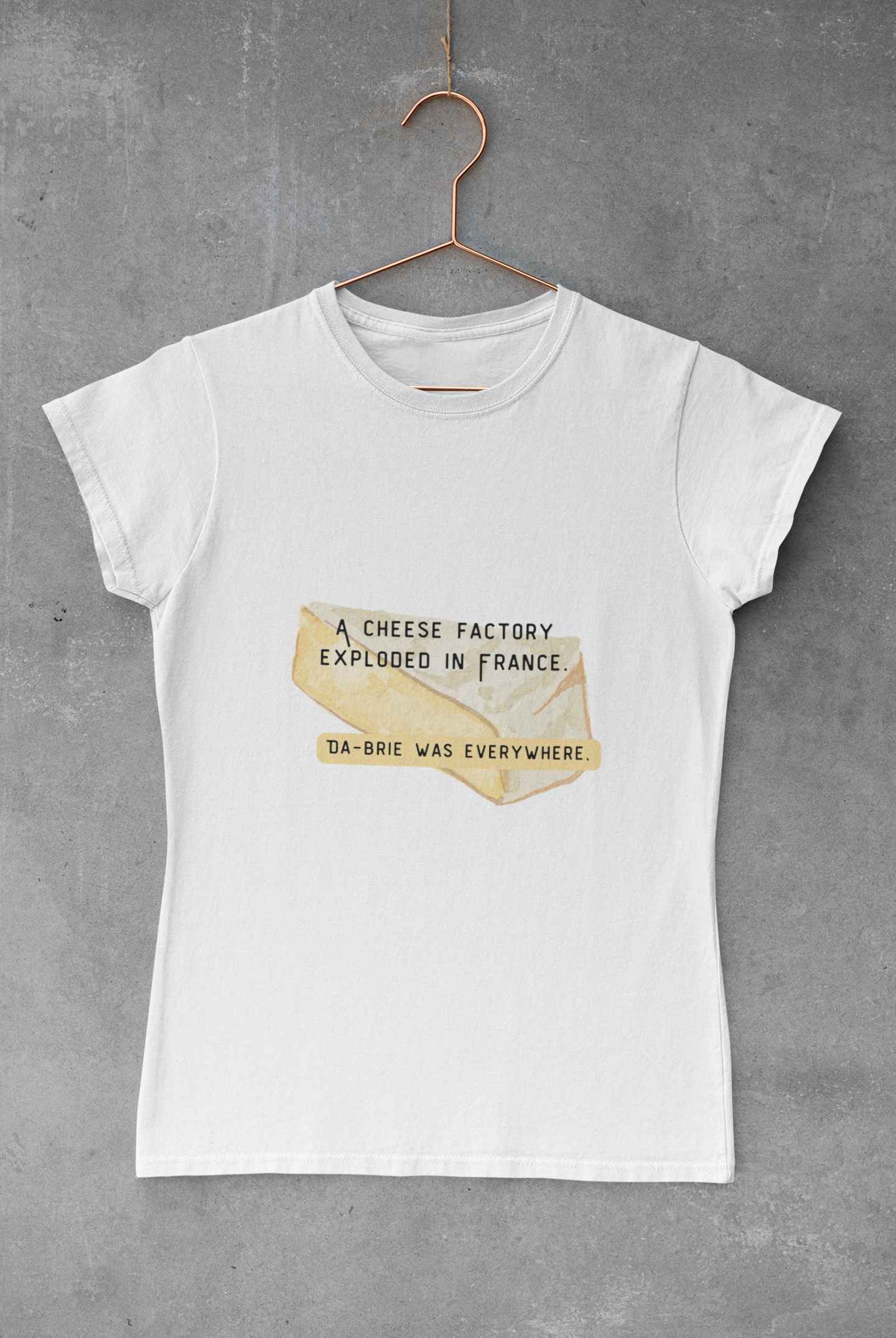Funny Cheese Pun T-Shirt — "A Cheese Factory Exploded in France, Da-brie Was Everywhere" - Dad Joke Tee