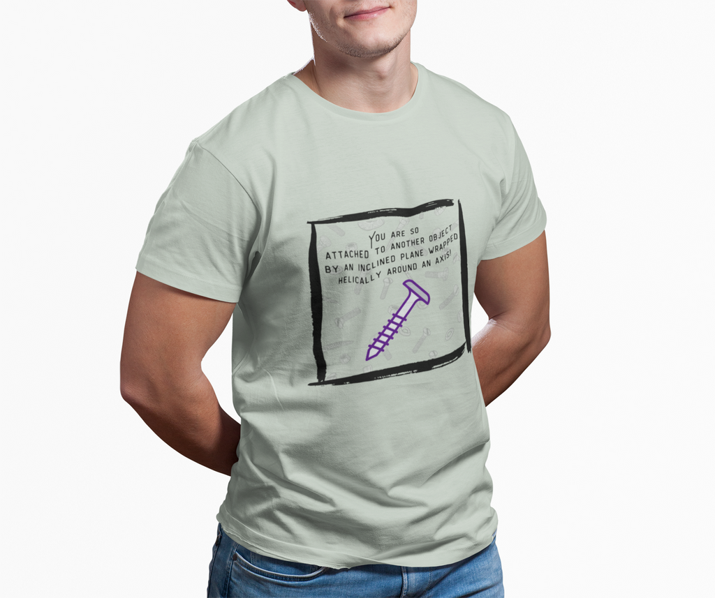 Screw You Funny Graphic T-Shirt — 'You Are So Attached...' Screw Joke Tee