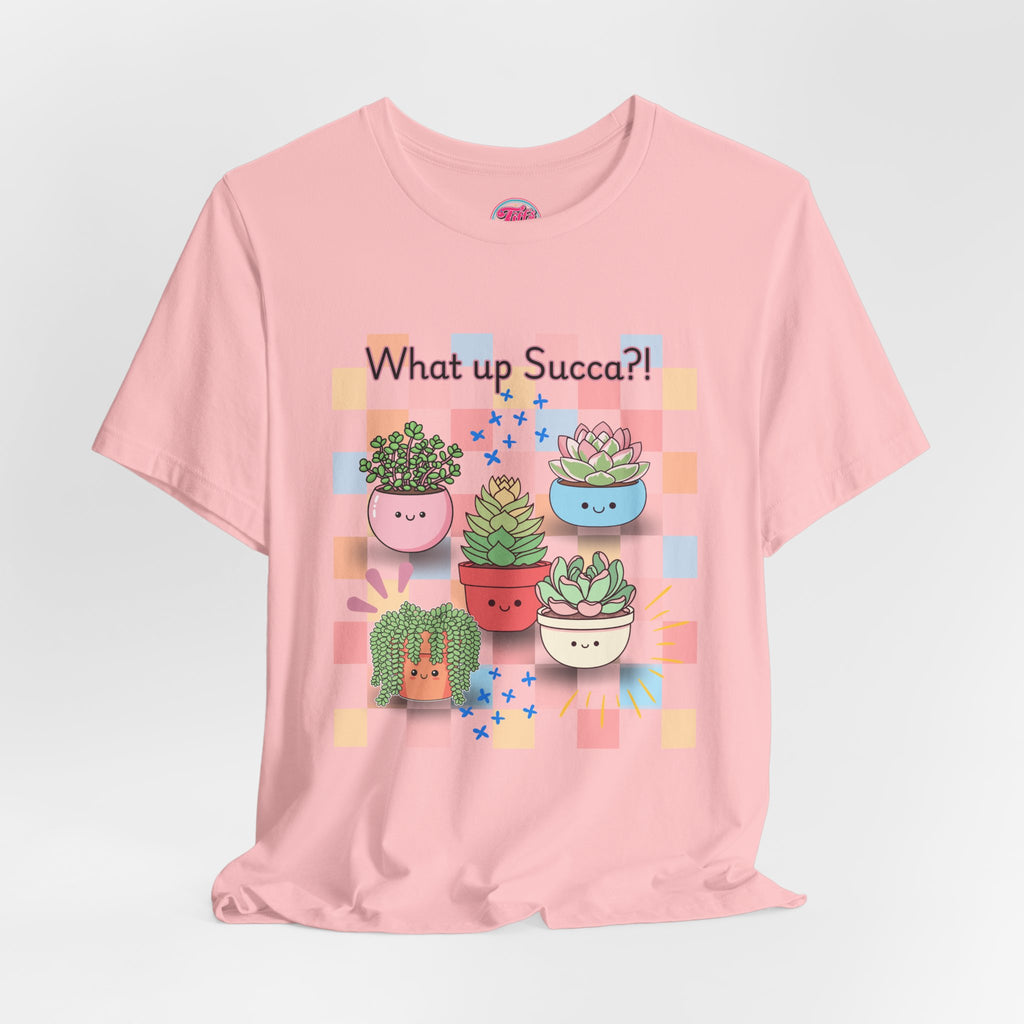What up SUCCA?! Cute Succulent Graphic Tee — Kawaii Plant Lover Shirt
