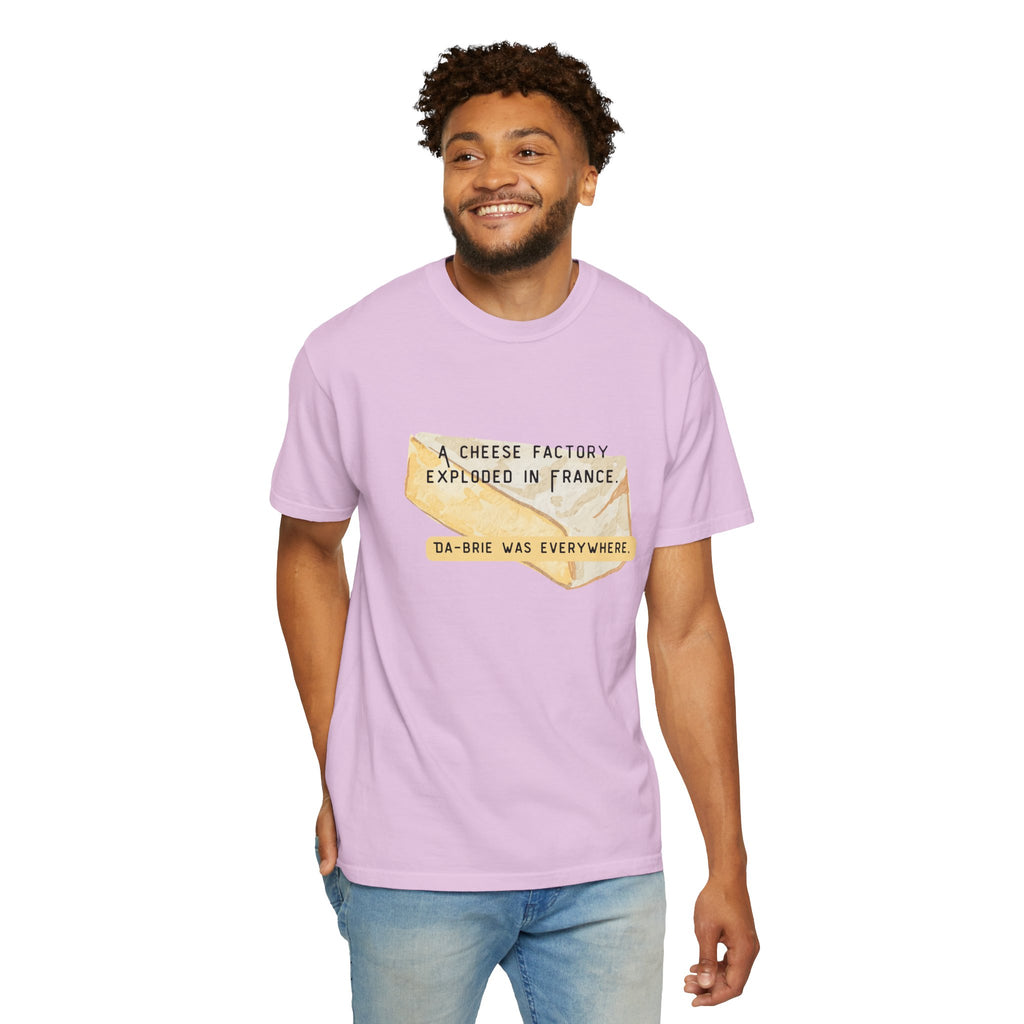 Funny Cheese Pun T-Shirt — "A Cheese Factory Exploded in France, Da-brie Was Everywhere" - Dad Joke Tee