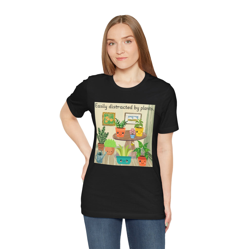 Easily Distracted by Plants T-Shirt — Cute Plant Lover Tee
