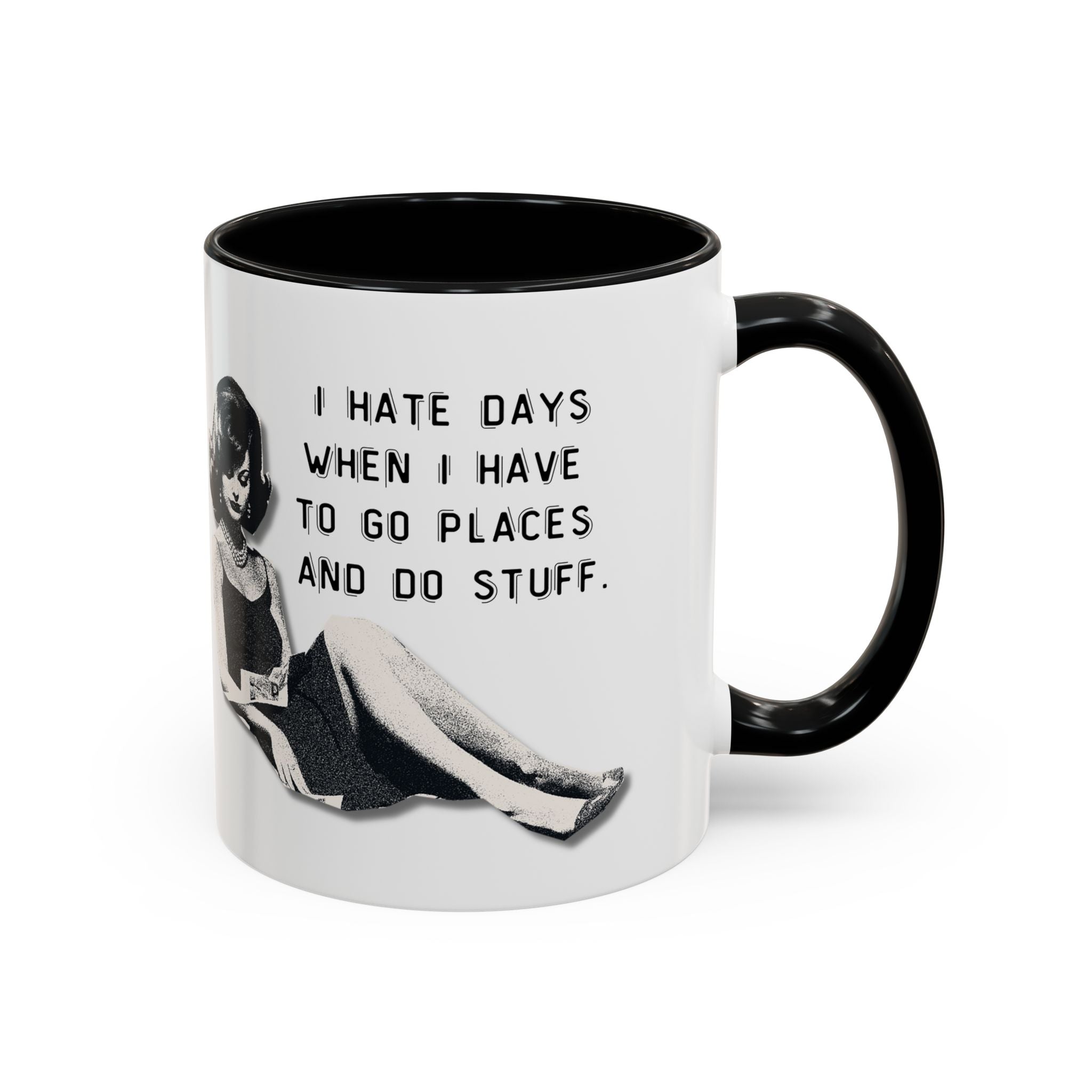 Accent Coffee Mug - "I Hate Days When I Have to Go Places and Do Stuff" Retro Funny Mug