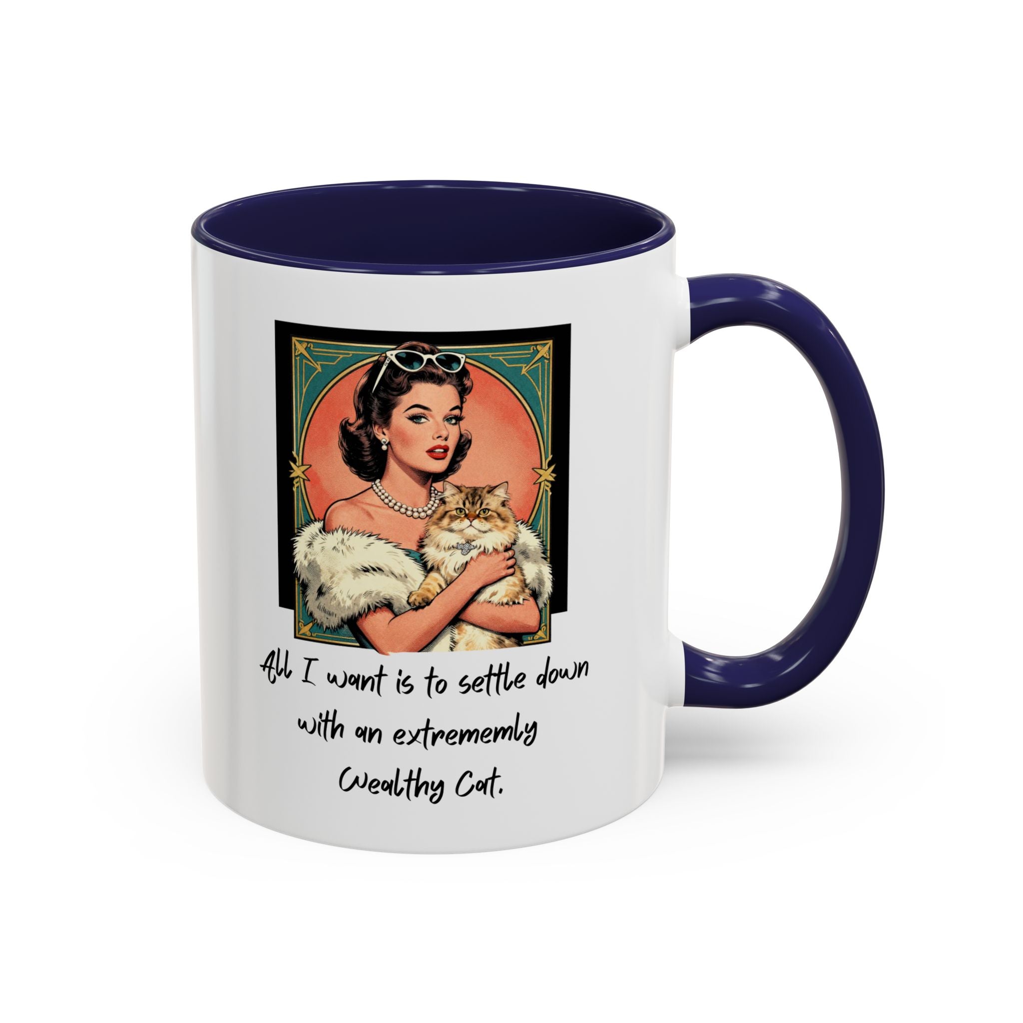 Accent Coffee Mug — Vintage Glam 'All I Want Is to Settle Down with an Extremely Wealthy Cat'