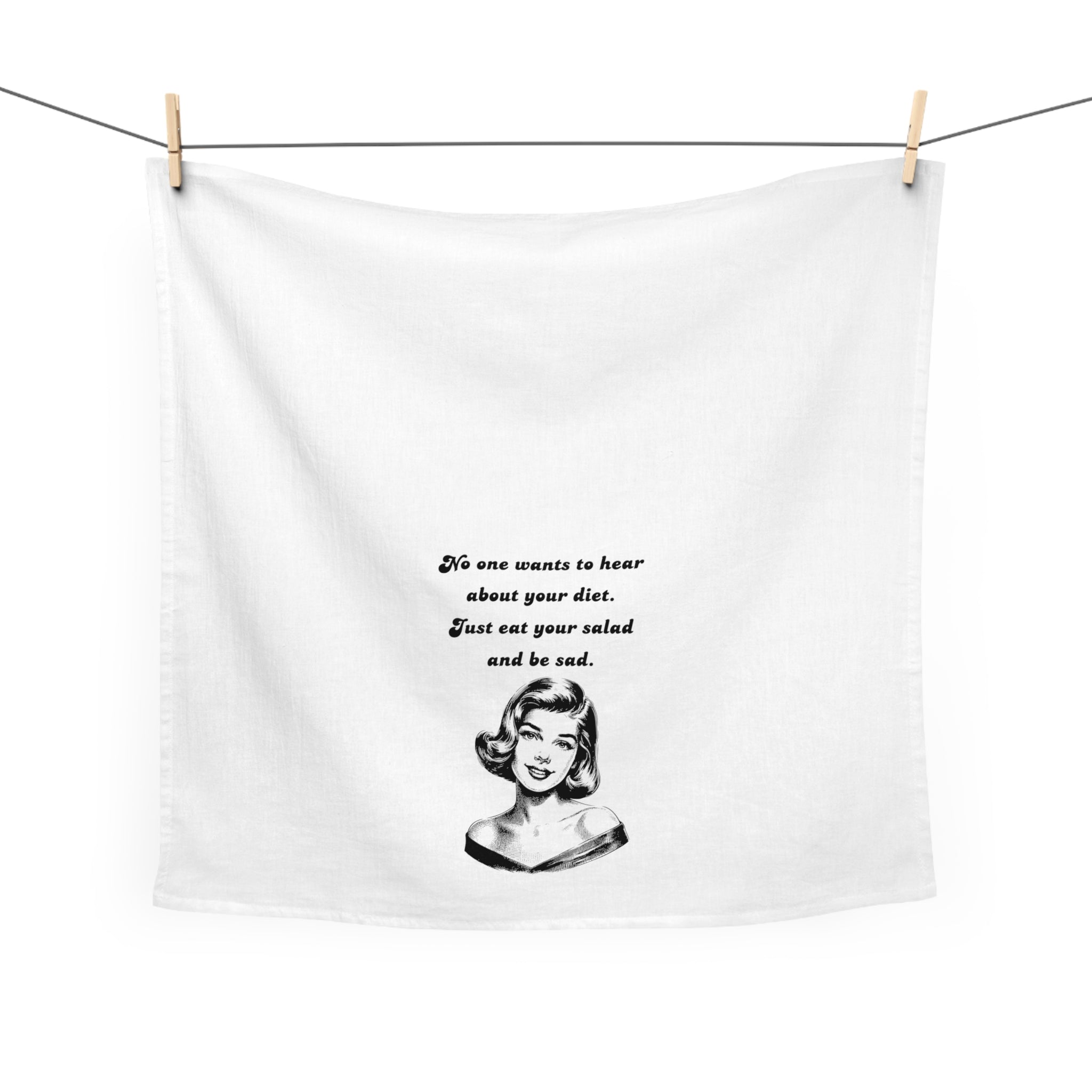 Tea Towel — Vintage Girl Quote "No one wants to hear about your diet. Just eat your salad and be sad."