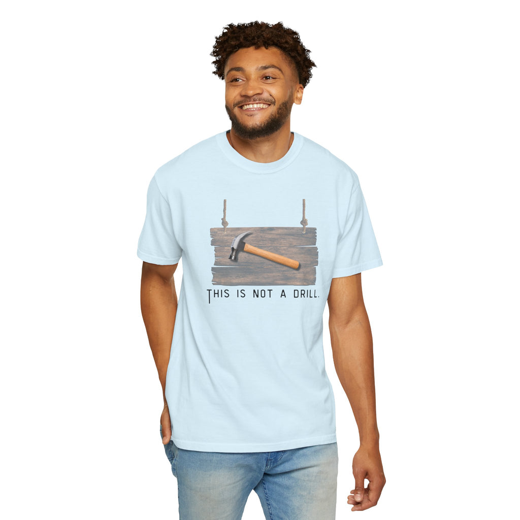 Funny Hammer Graphic T-Shirt - "This Is Not A Drill" Funny Shirt