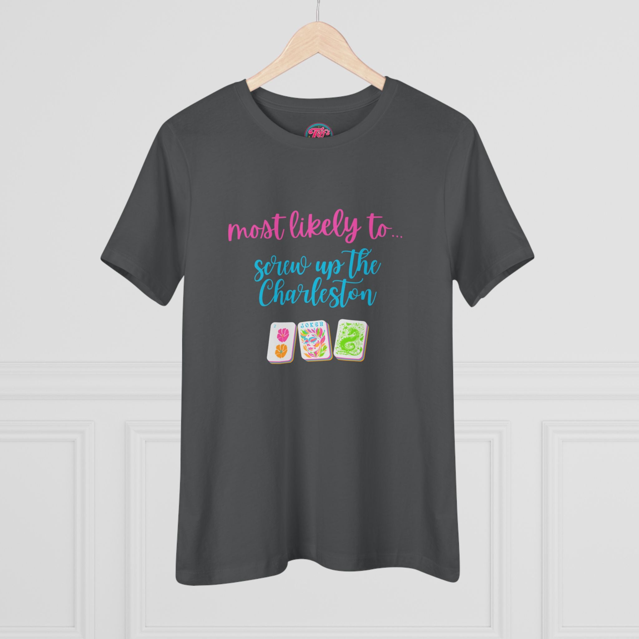 Most Likely to Screw Up the Charleston Mahjong T-Shirt — Fun Mahjong Women's Cotton Tee