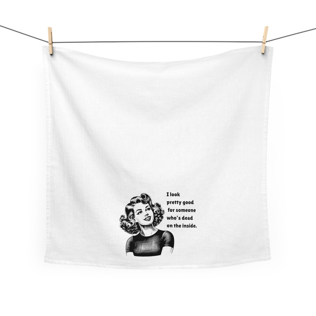 Sarcastic Retro Tea Towel — "I Look Pretty Good for Someone Who's Dead on the Inside"