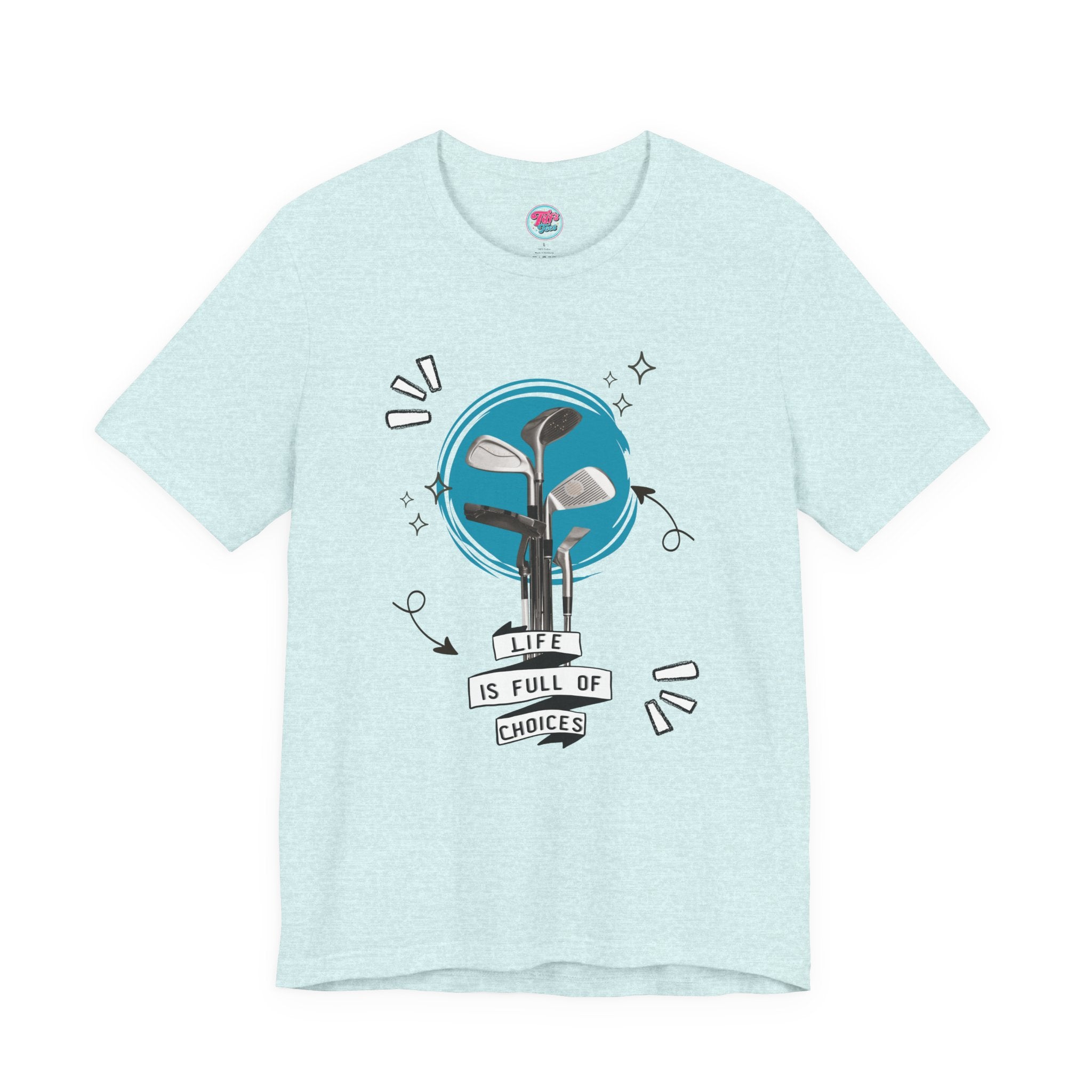 Life Is Full Of Choices Golf Tee – Fun Golf Graphic T-Shirt