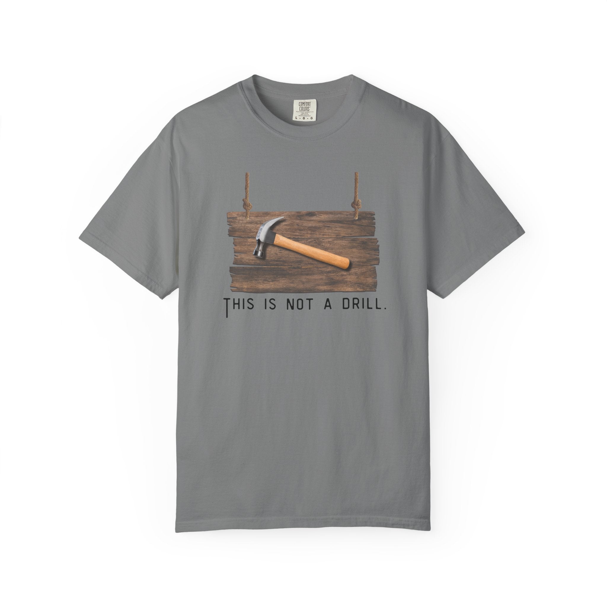 Funny Hammer Graphic T-Shirt - "This Is Not A Drill" Funny Shirt
