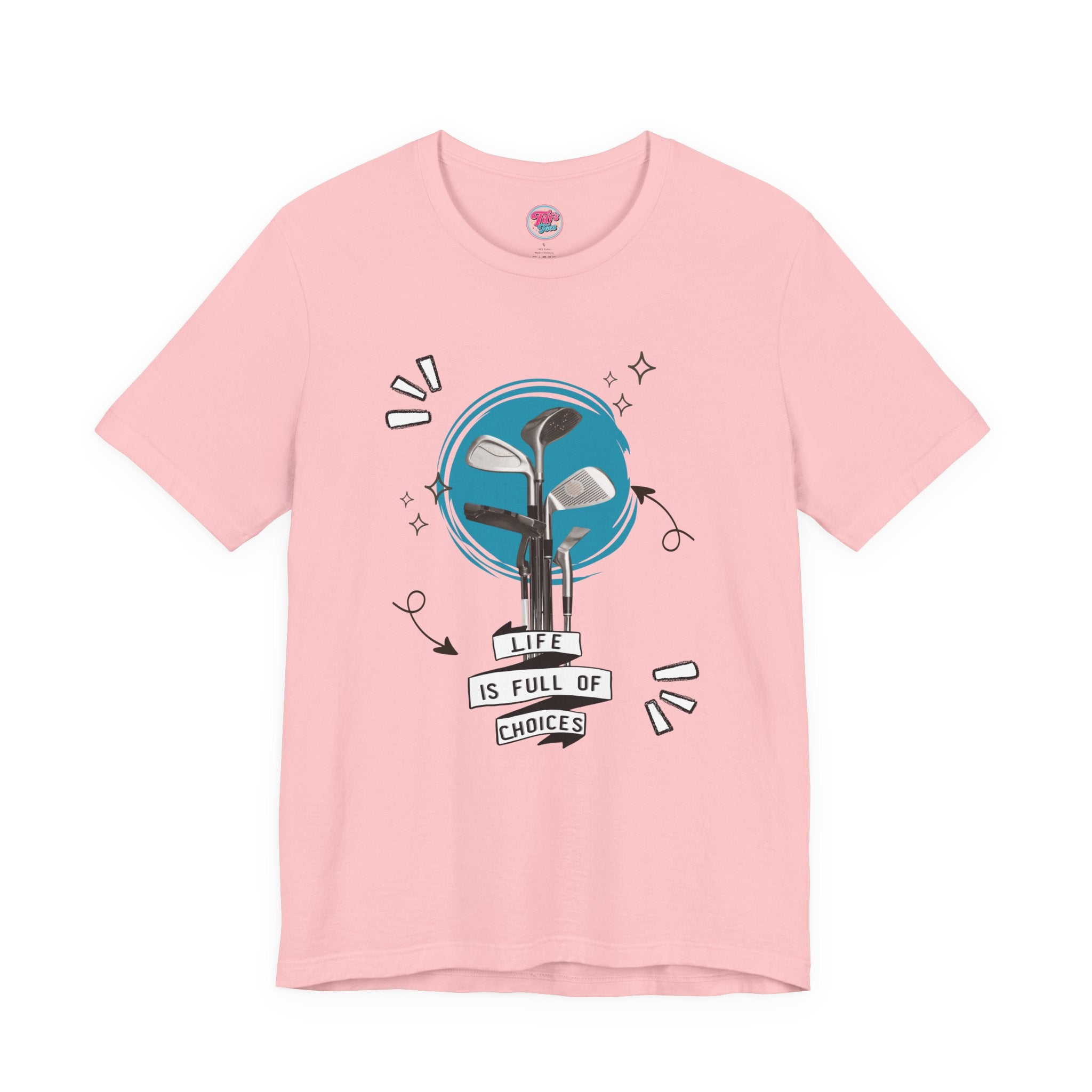 Life Is Full Of Choices Golf Tee – Fun Golf Graphic T-Shirt