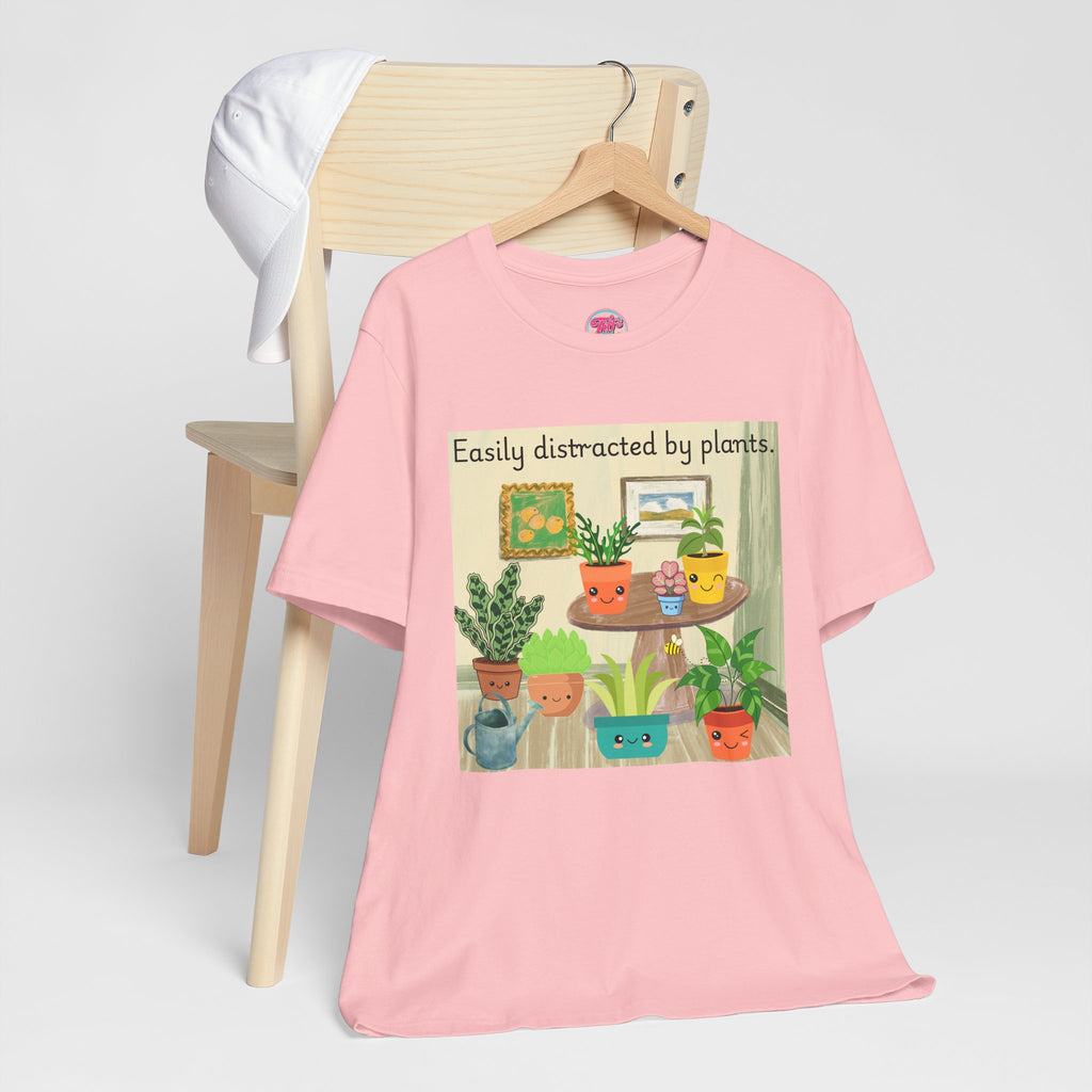 Easily Distracted by Plants T-Shirt — Cute Plant Lover Tee