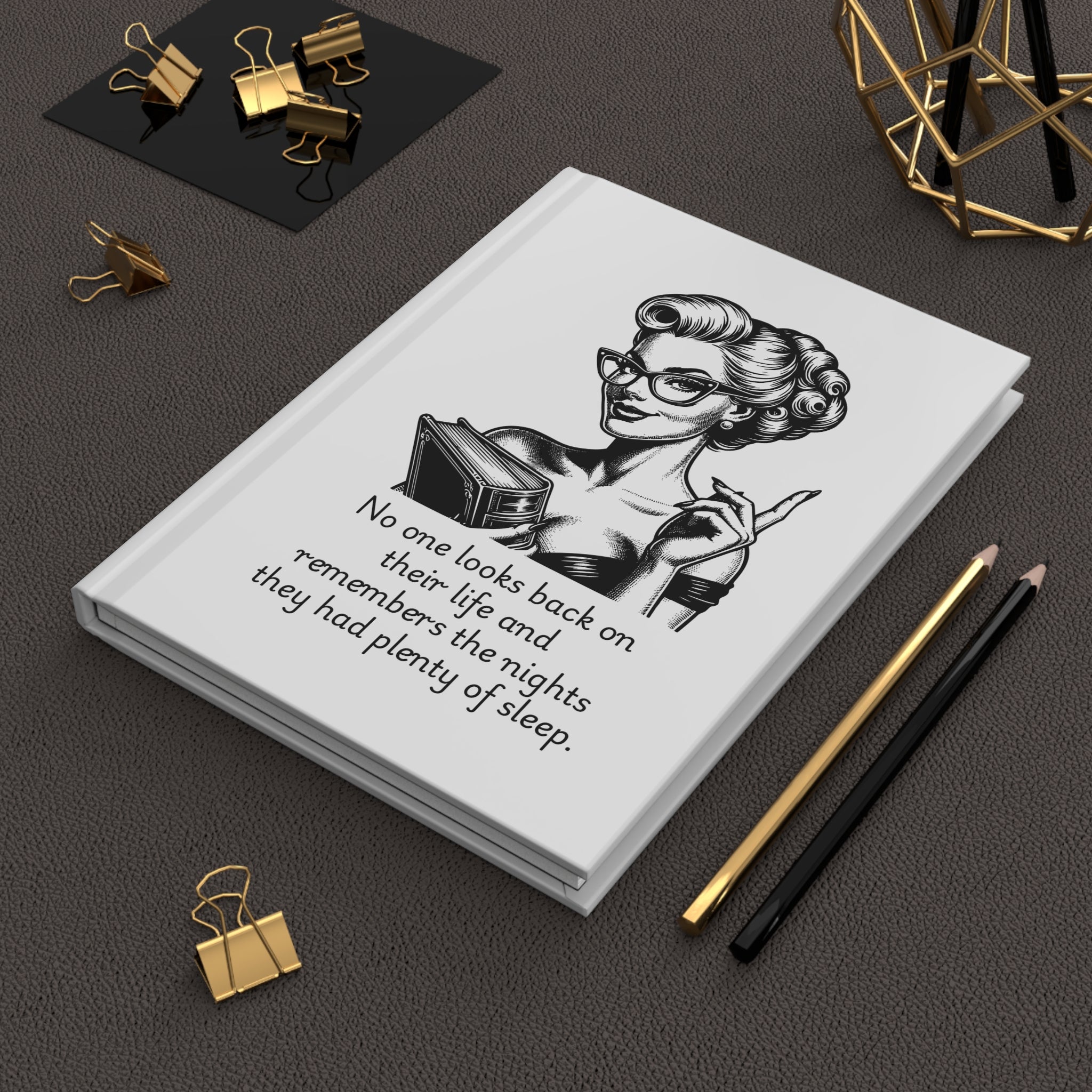 Sarcasm University Hardcover Journal — Retro Pinup with Quote ‘No one looks back on their life and remembers the nights they had [...]