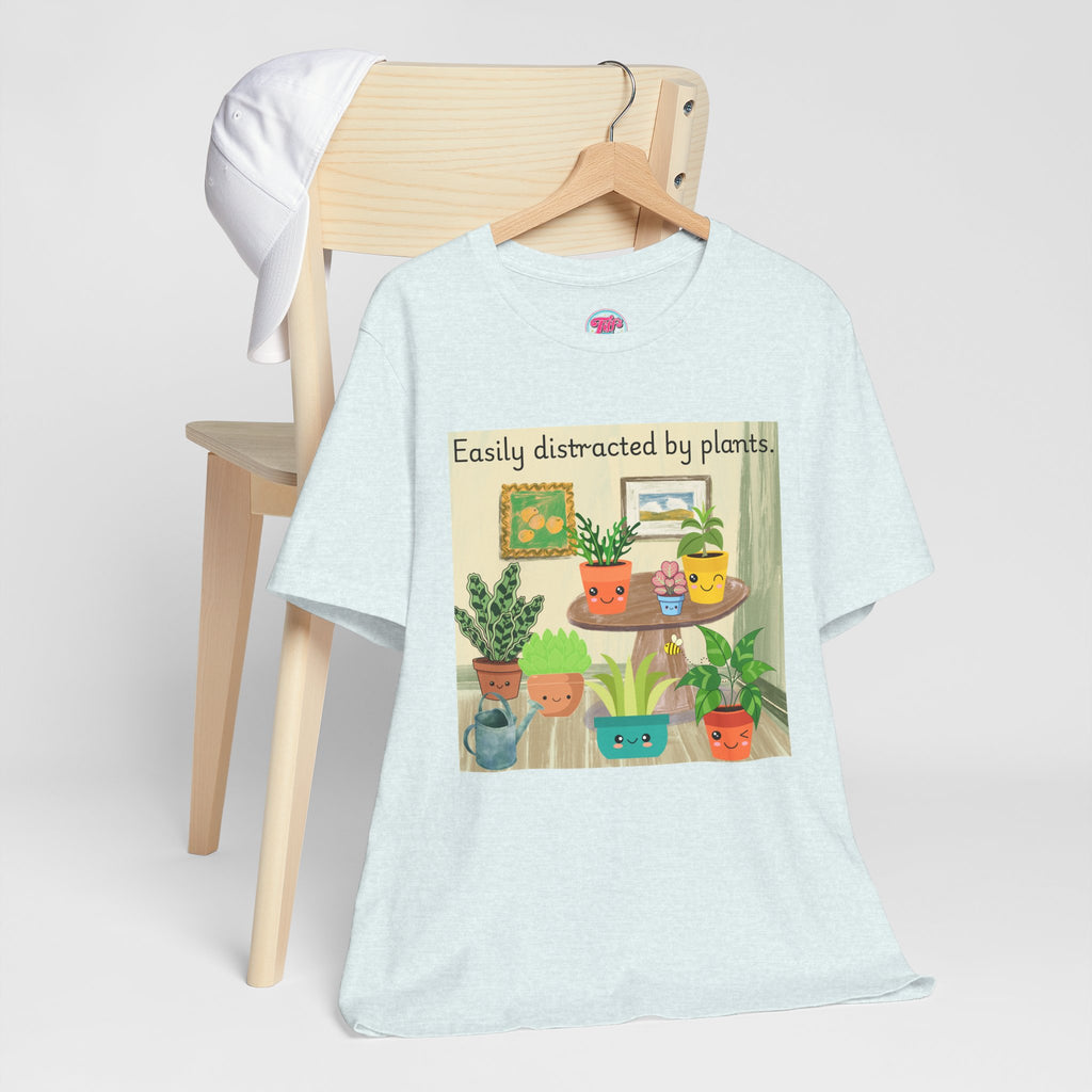 Easily Distracted by Plants T-Shirt — Cute Plant Lover Tee