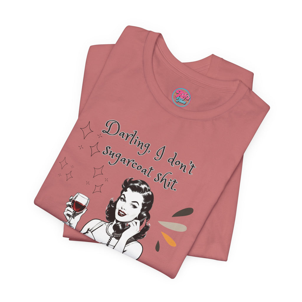 Sarcastic Retro Wine Tee – "Darling, I don't sugarcoat sh*t" Graphic T-Shirt