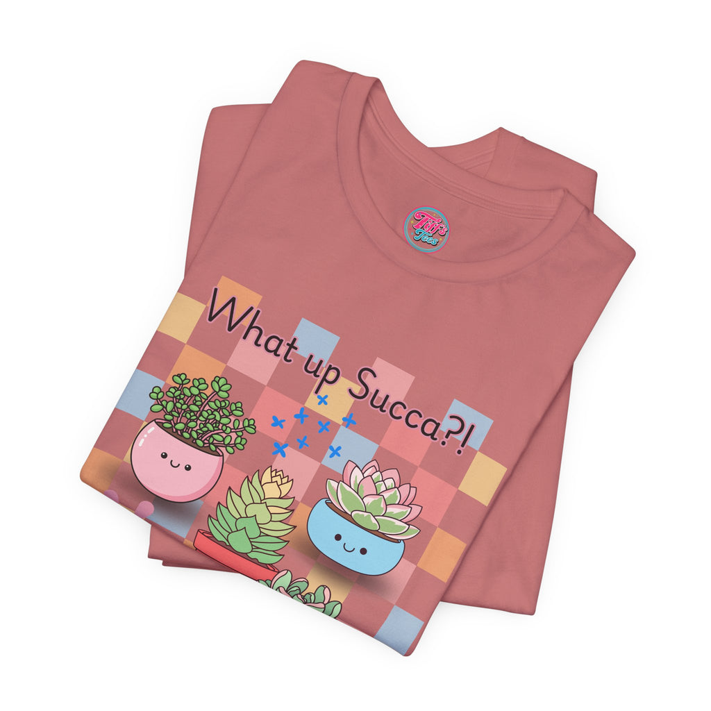 What up SUCCA?! Cute Succulent Graphic Tee — Kawaii Plant Lover Shirt