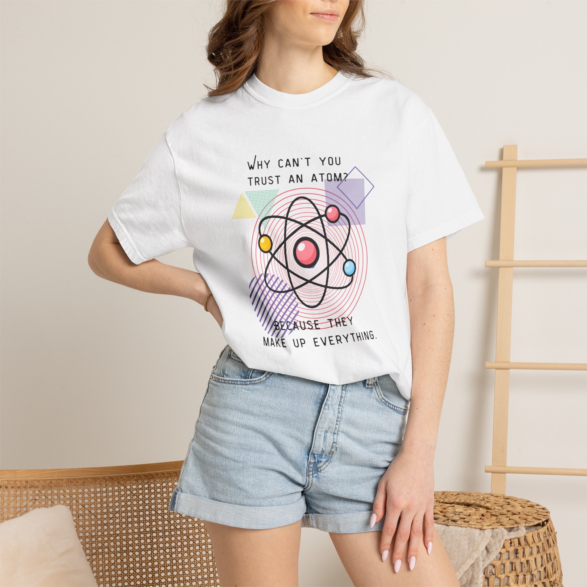 Science Pun T-Shirt — “Why Can’t You Trust an Atom? Because They Make Up Everything” Graphic  Dad Joke Tee
