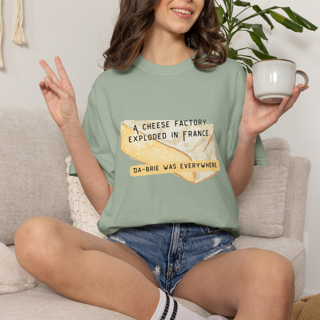 Funny Cheese Pun T-Shirt — "A Cheese Factory Exploded in France, Da-brie Was Everywhere" - Dad Joke Tee
