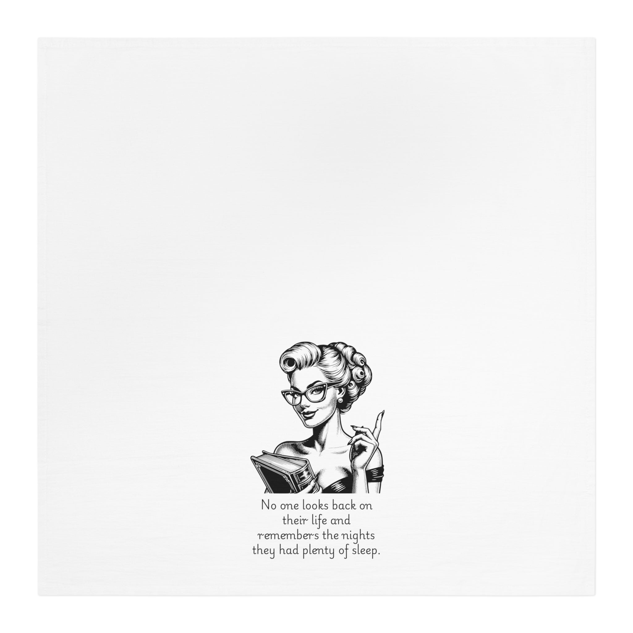 Tea Towel — Funny Retro Illustration with Quote: “No one looks back on their life and remembers the nights they had plenty of [...]