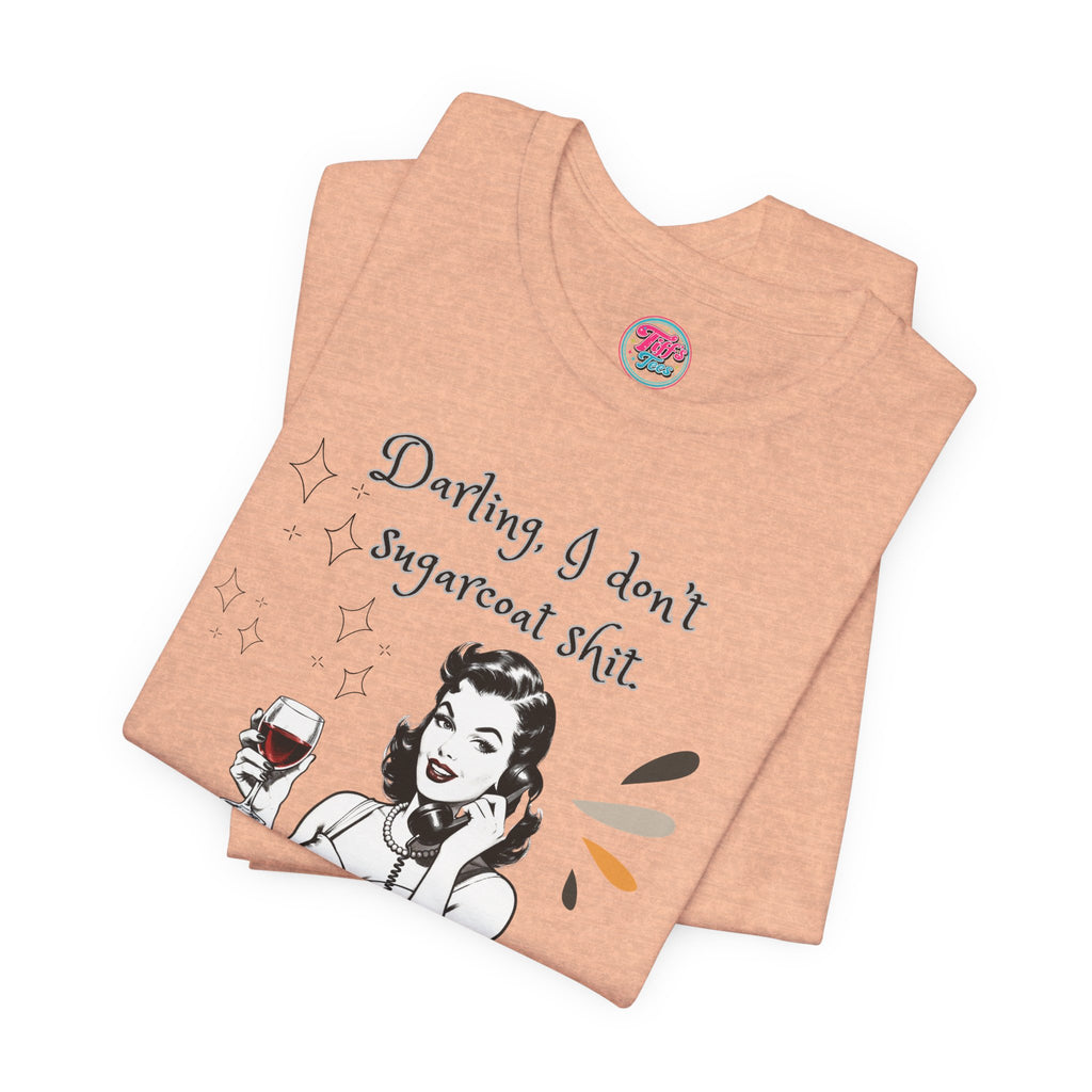 Sarcastic Retro Wine Tee – "Darling, I don't sugarcoat sh*t" Graphic T-Shirt