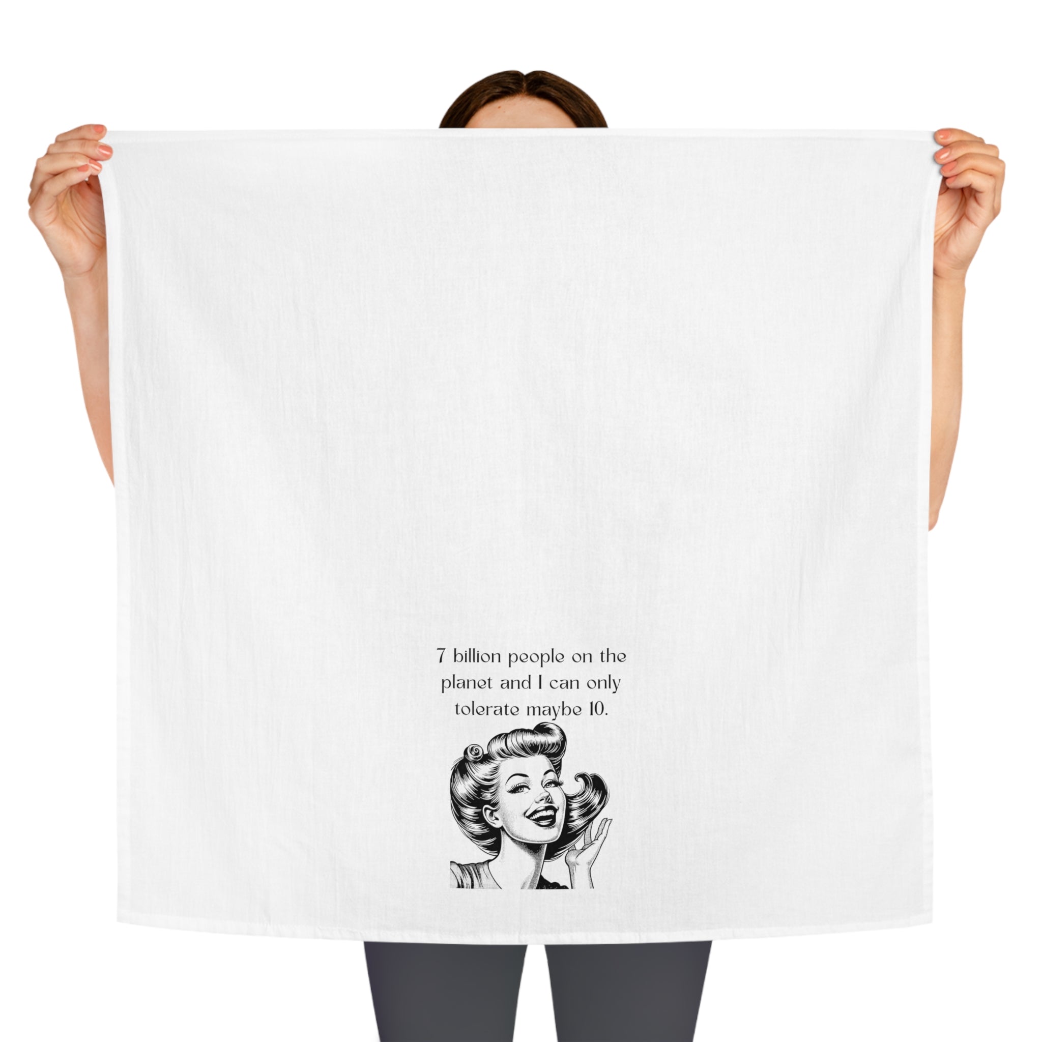 Tea Towel — Retro Funny Quote "7 Billion People...I Can Only Tolerate Maybe 10"