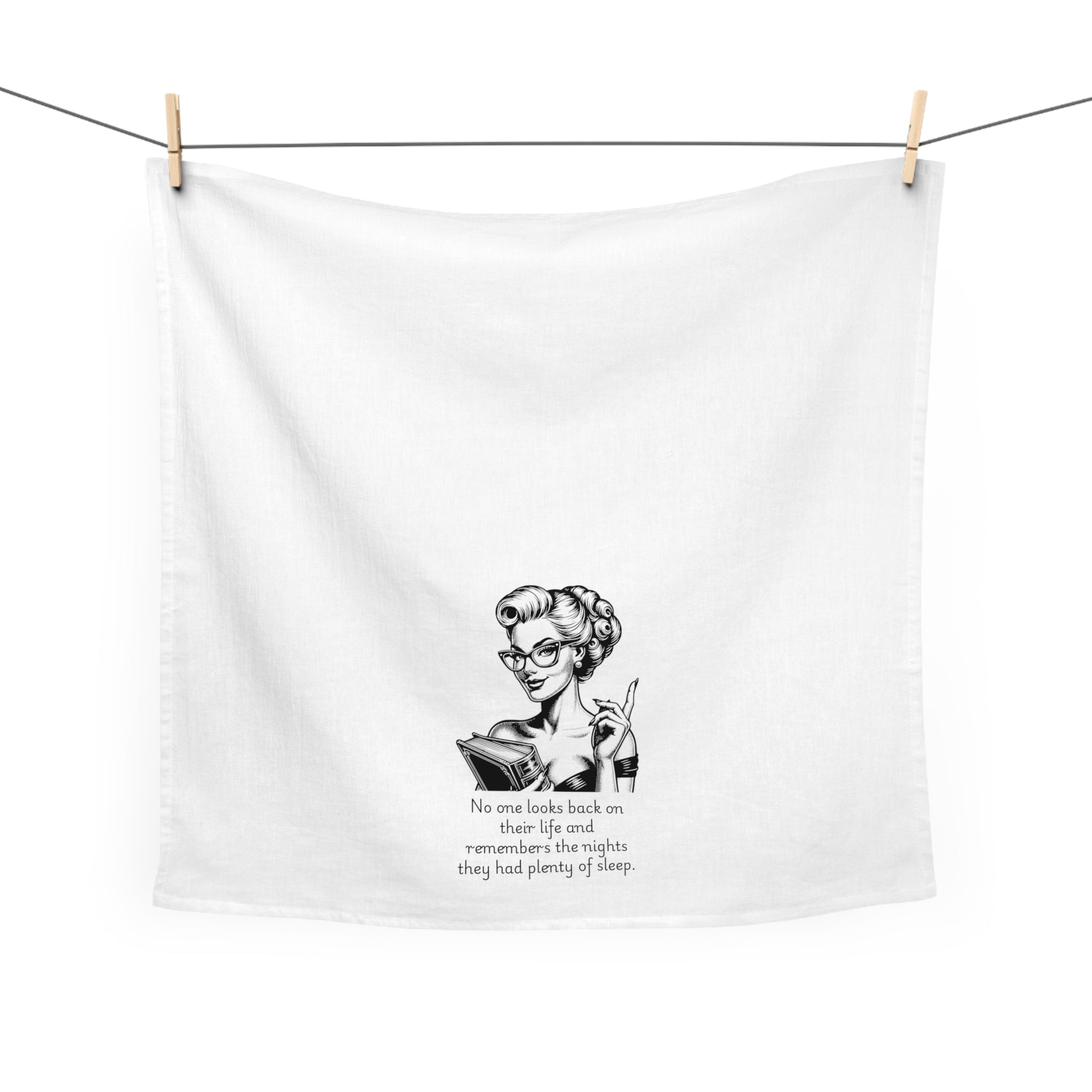 Tea Towel — Funny Retro Illustration with Quote: “No one looks back on their life and remembers the nights they had plenty of [...]