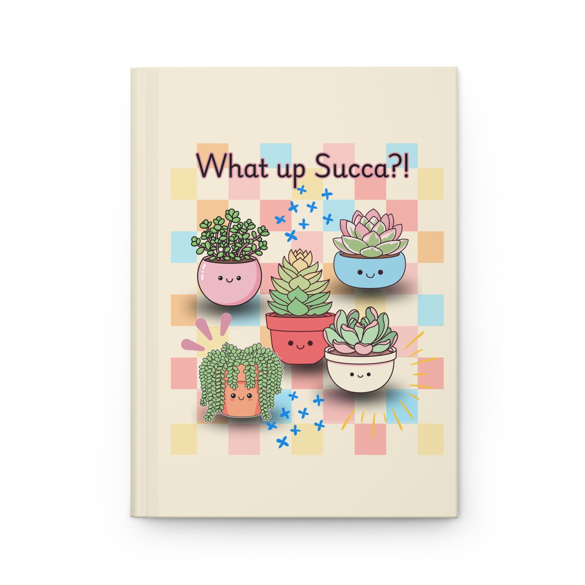 What up Succa?! Hardcover Journal — Cute Succulent Notebook for Plant Lovers